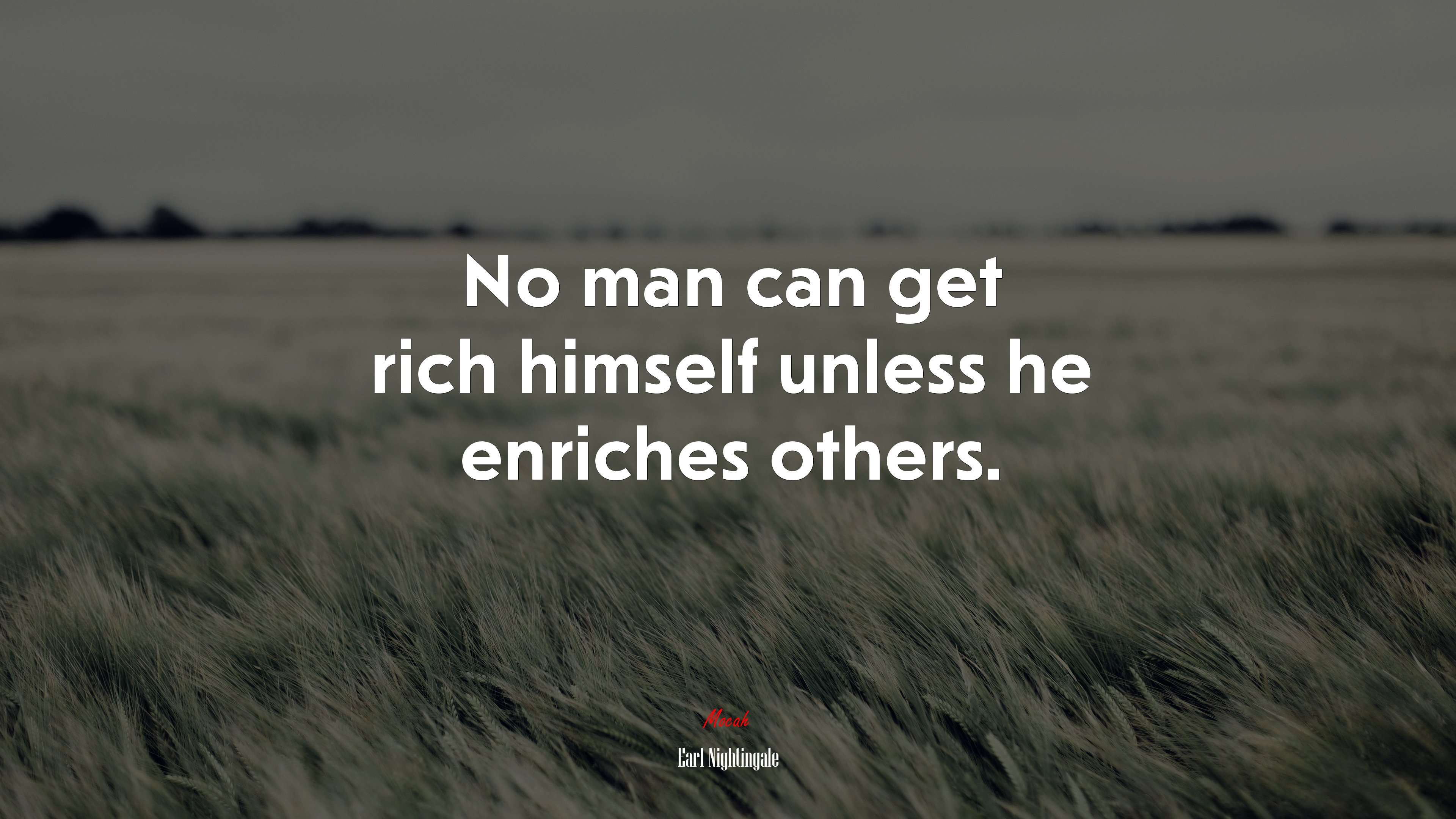 No man can get rich himself unless he enriches others. | Earl Nightingale quote HD Wallpaper