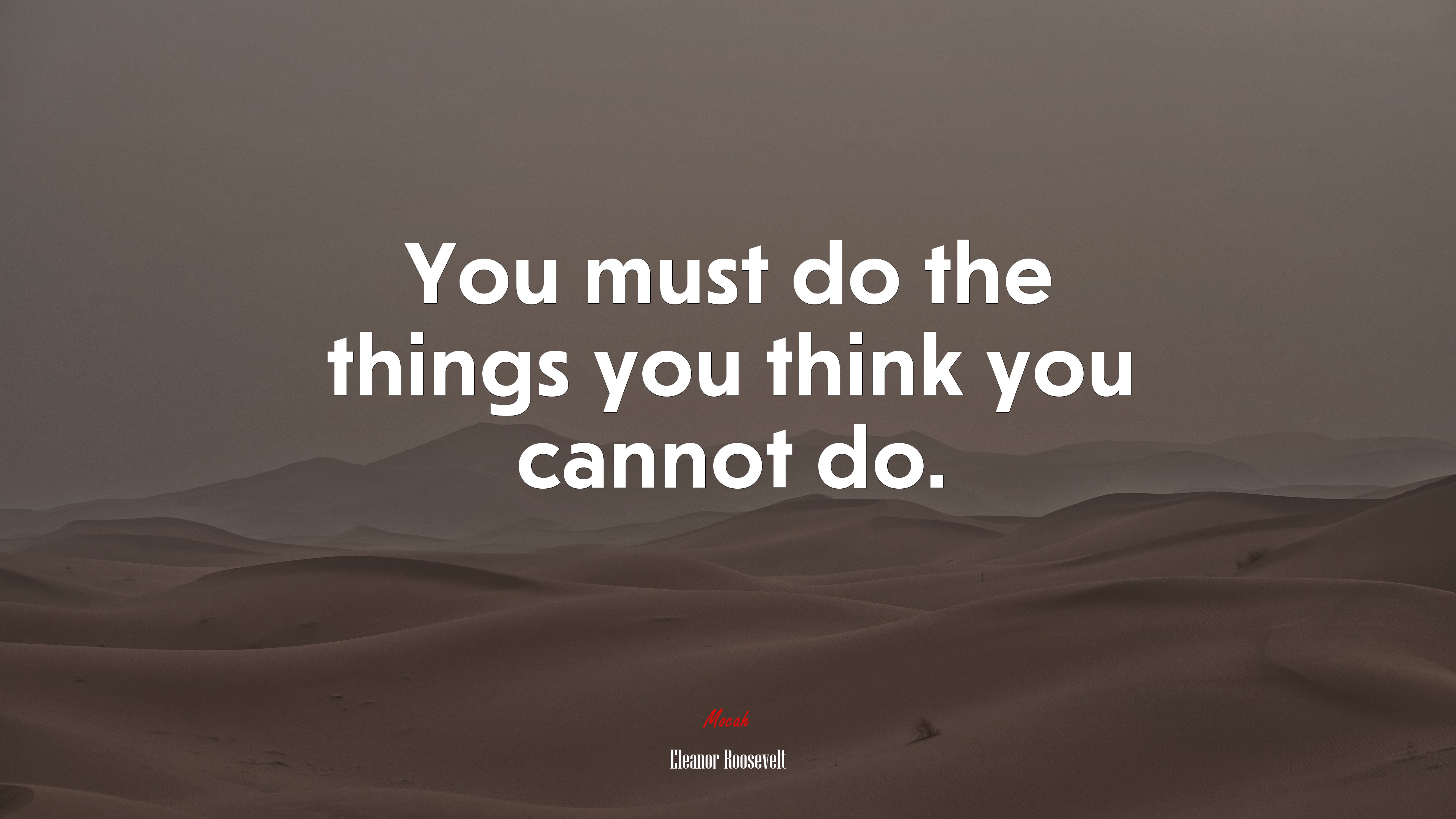 You must do the things you think you cannot do. | Eleanor Roosevelt quote HD Wallpaper
