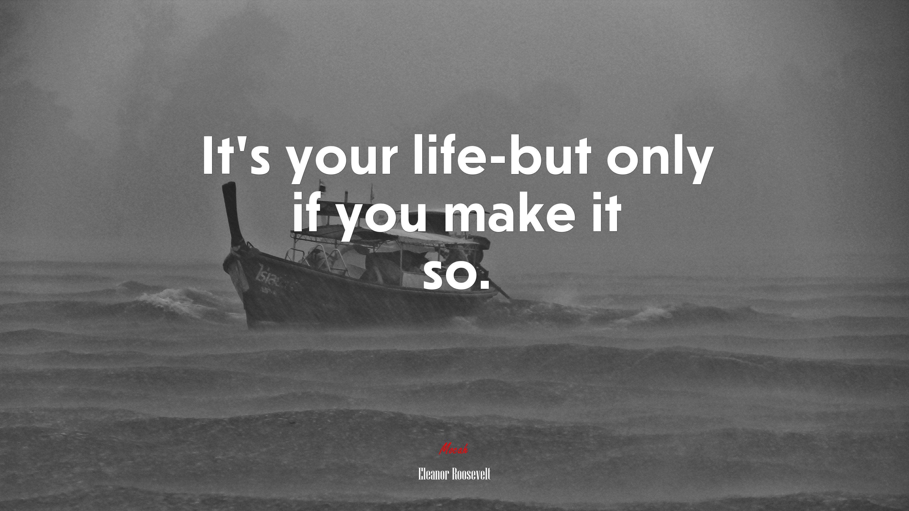 It’s your life-but only if you make it so. | Eleanor Roosevelt quote HD Wallpaper
