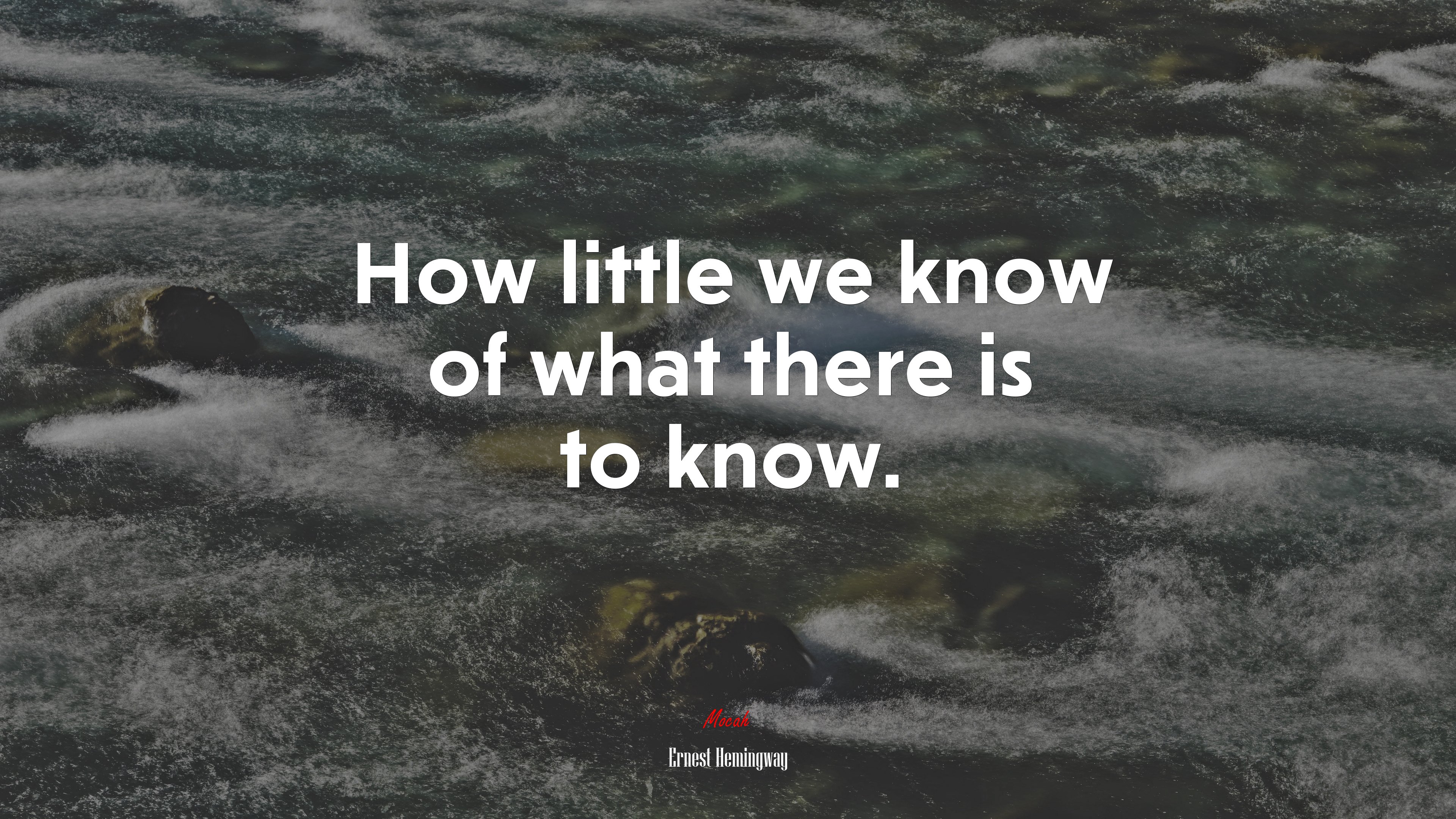 How little we know of what there is to know. | Ernest Hemingway quote HD Wallpaper