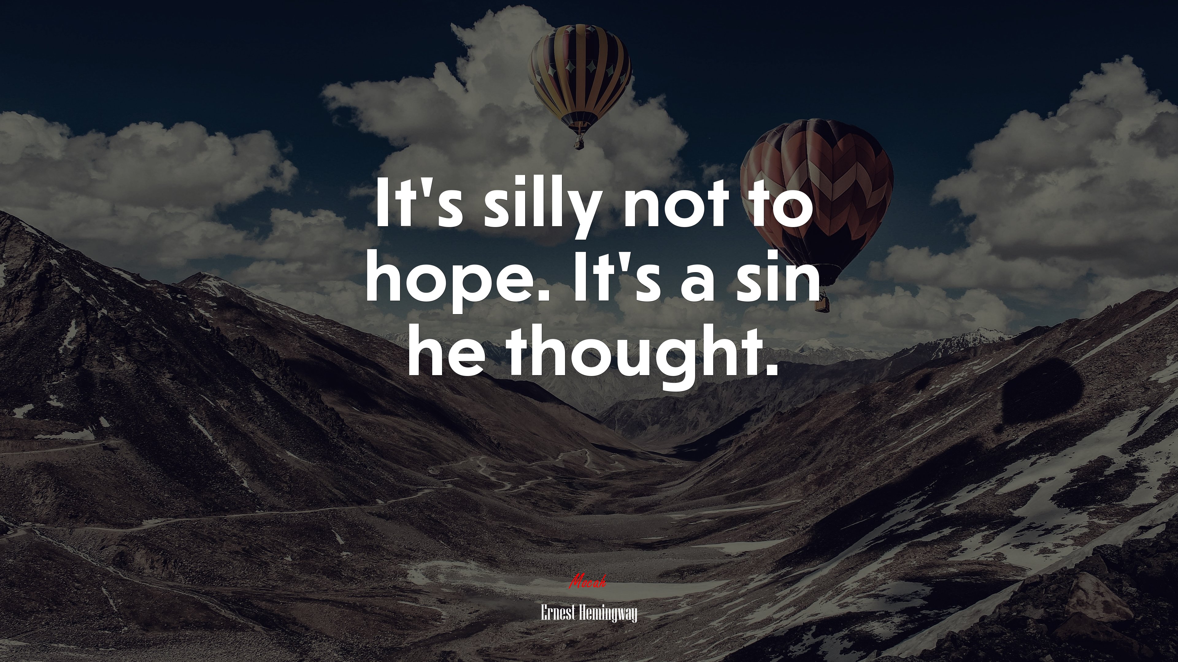 It’s silly not to hope. It’s a sin he thought. | Ernest Hemingway quote HD Wallpaper