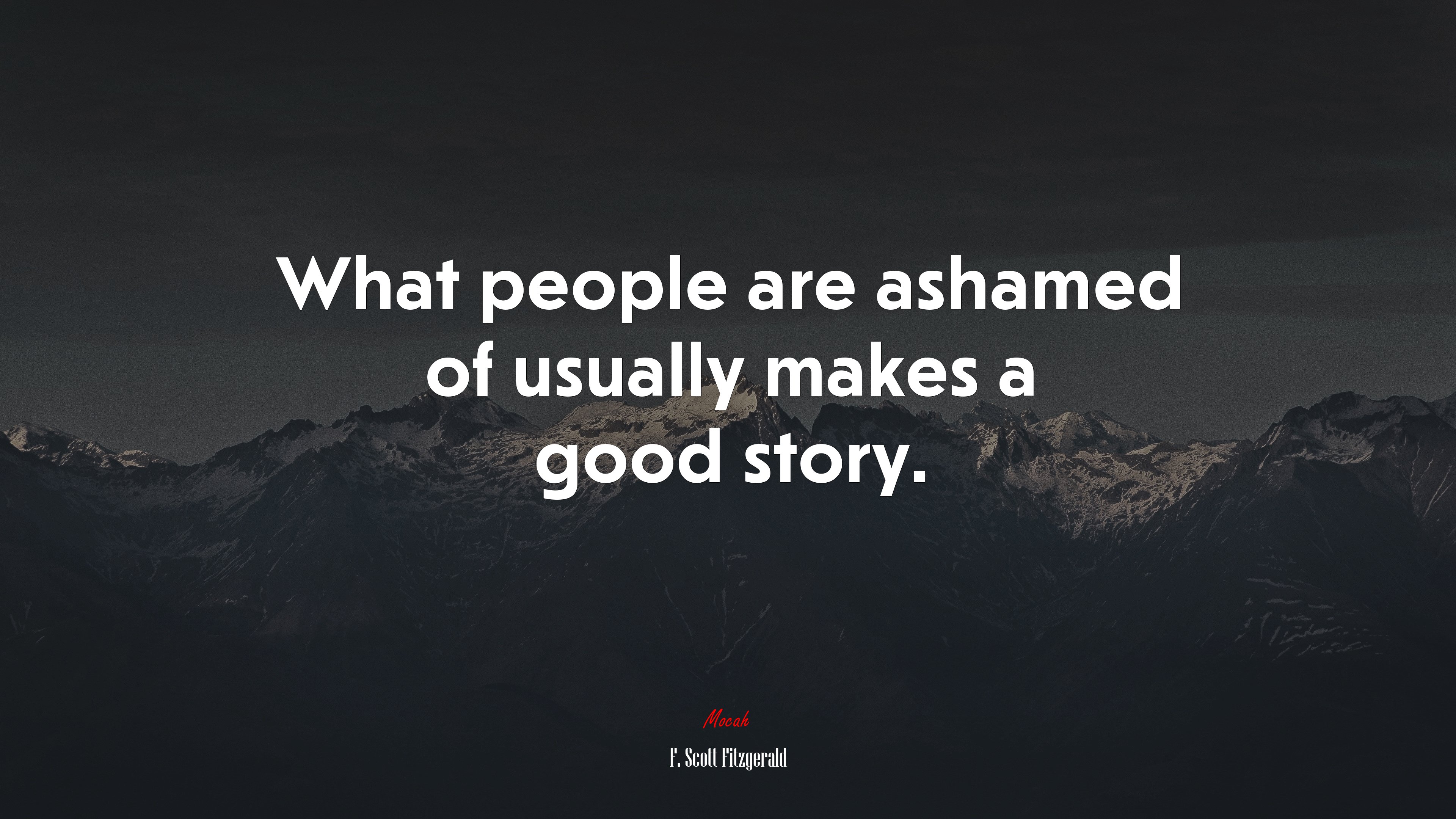 What people are ashamed of usually makes a good story. | F. Scott Fitzgerald quote HD Wallpaper