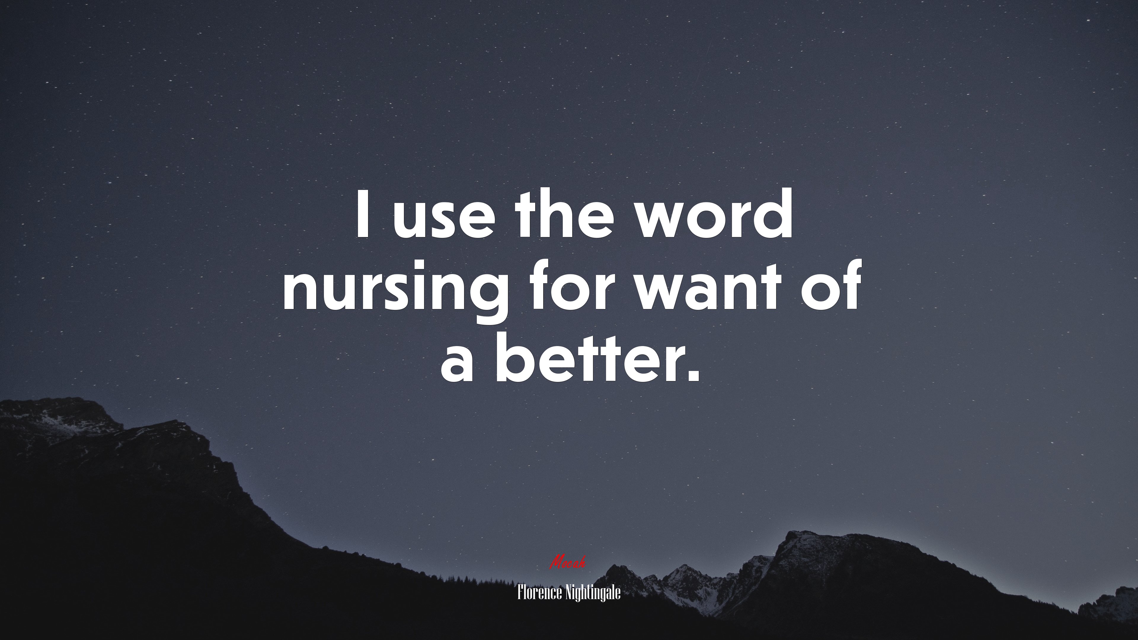I use the word nursing for want of a better. | Florence Nightingale quote HD Wallpaper