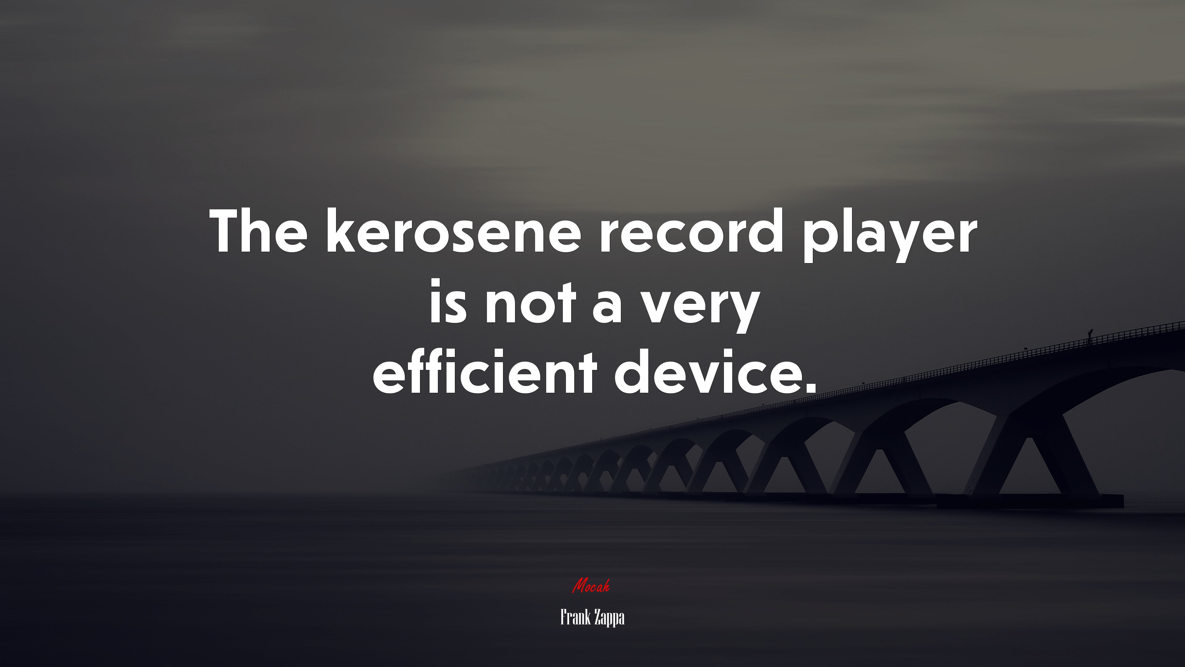 The kerosene record player is not a very efficient device. | Frank Zappa quote HD Wallpaper