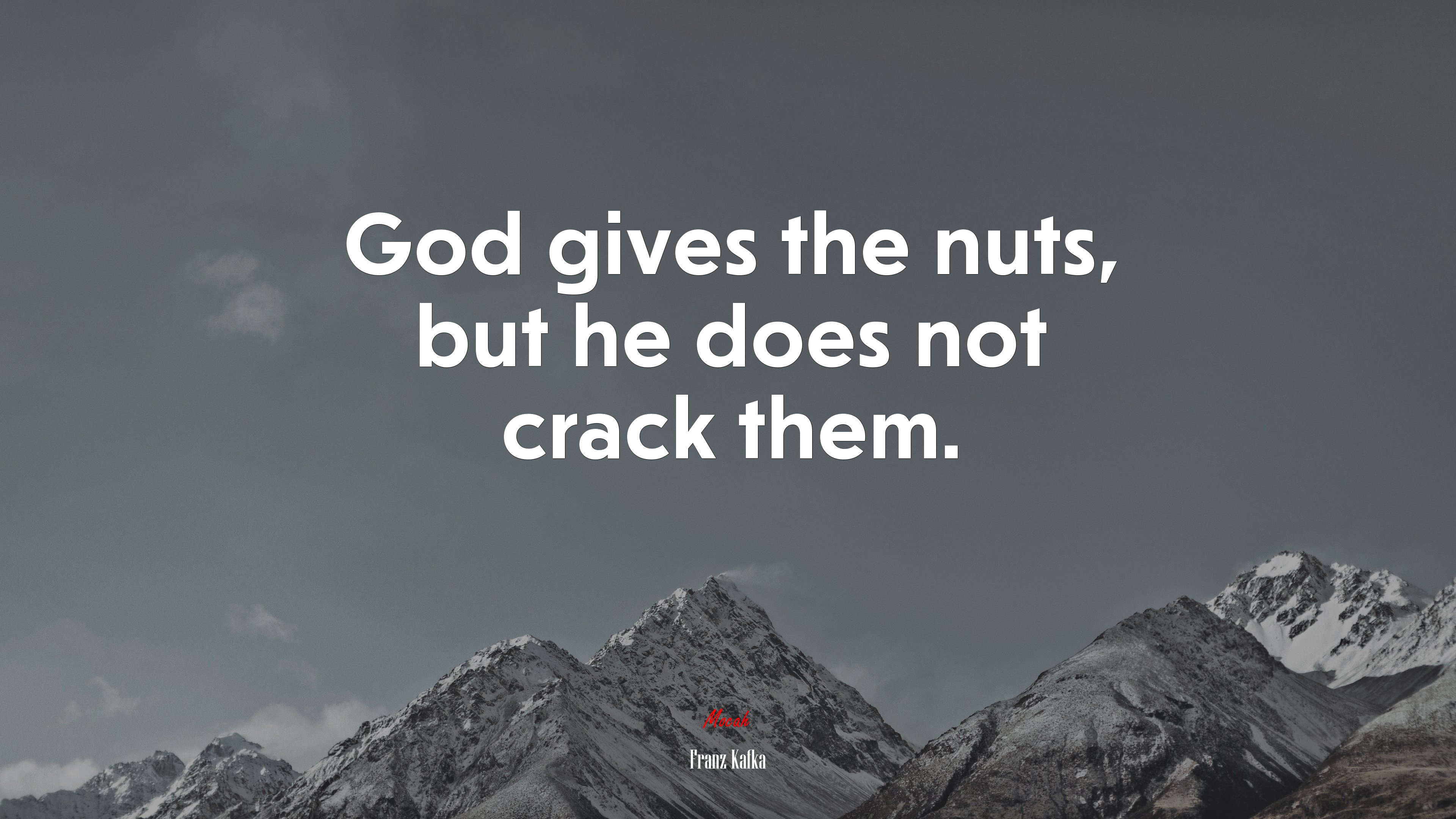 God gives the nuts, but he does not crack them. | Franz Kafka quote HD Wallpaper