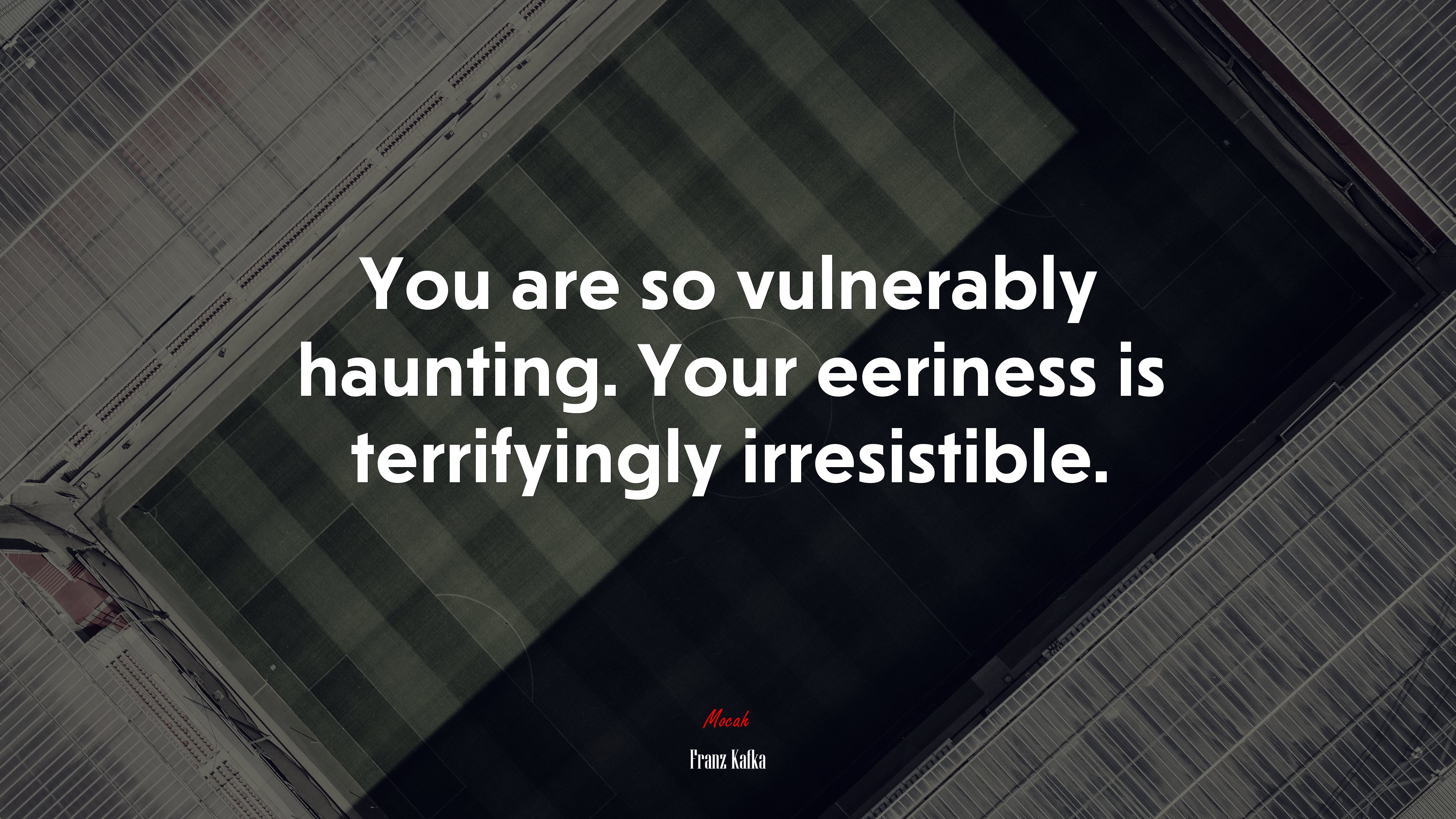 You are so vulnerably haunting. Your eeriness is terrifyingly irresistible. | Franz Kafka quote HD Wallpaper