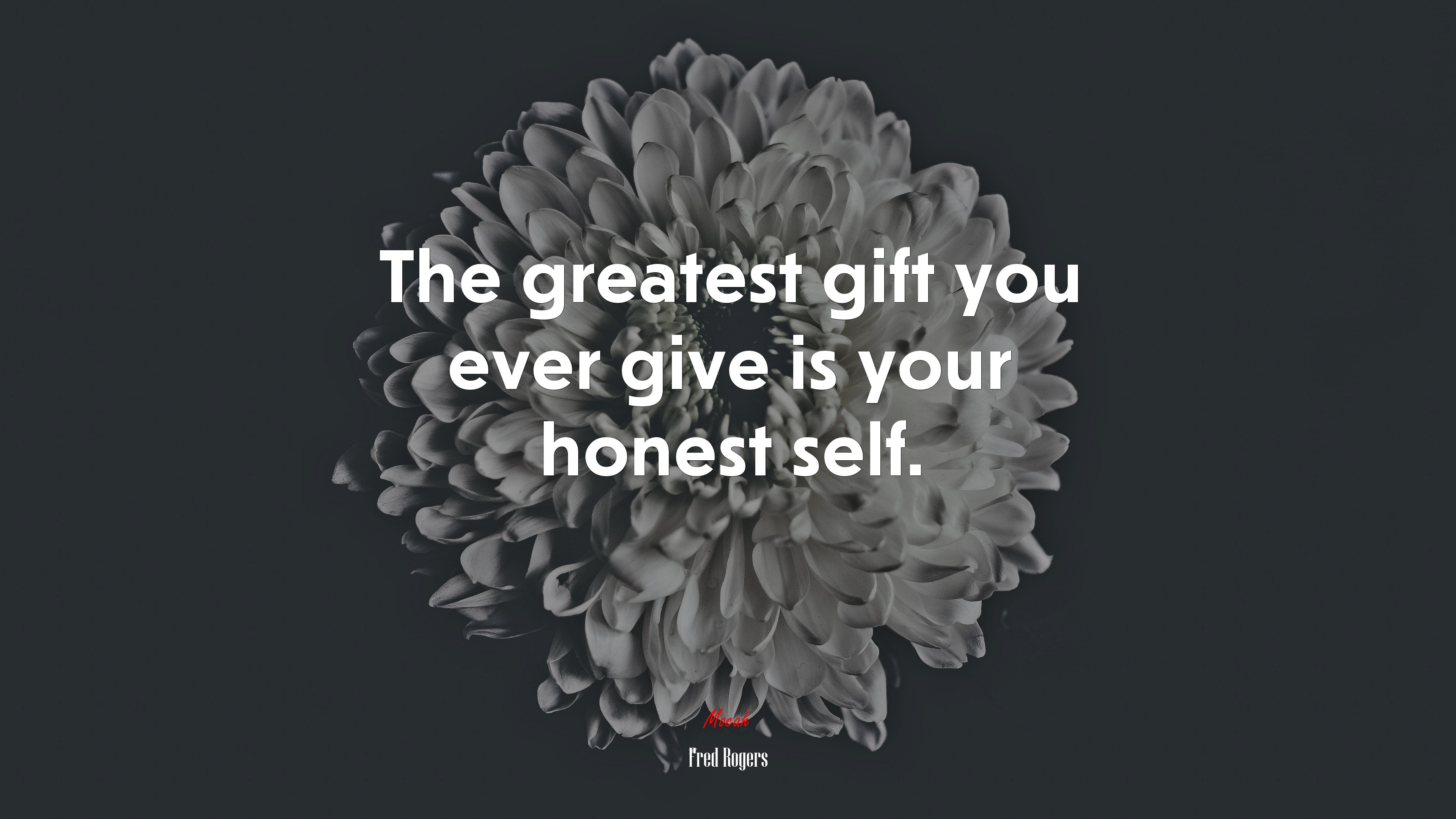 The greatest gift you ever give is your honest self. | Fred Rogers quote HD Wallpaper