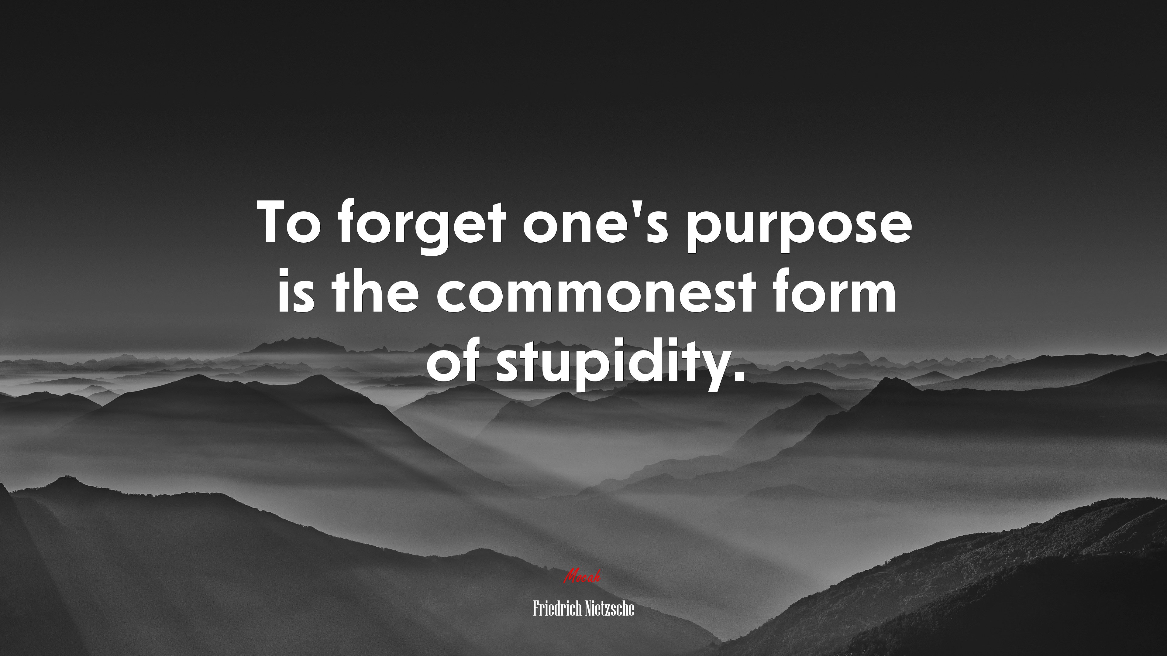 To forget one’s purpose is the commonest form of stupidity. | Friedrich Nietzsche quote HD Wallpaper