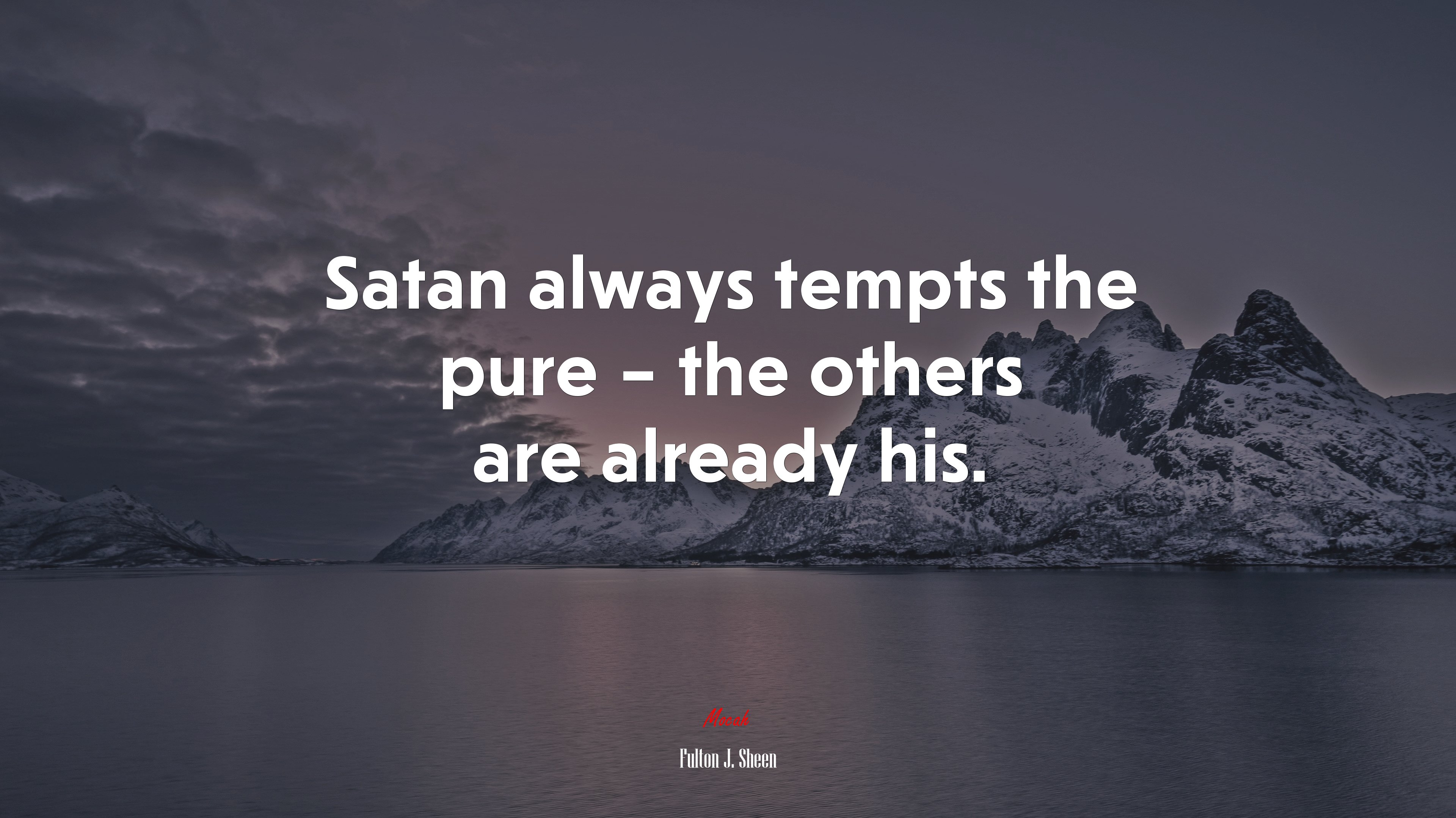 Satan always tempts the pure – the others are already his. | Fulton J. Sheen quote HD Wallpaper