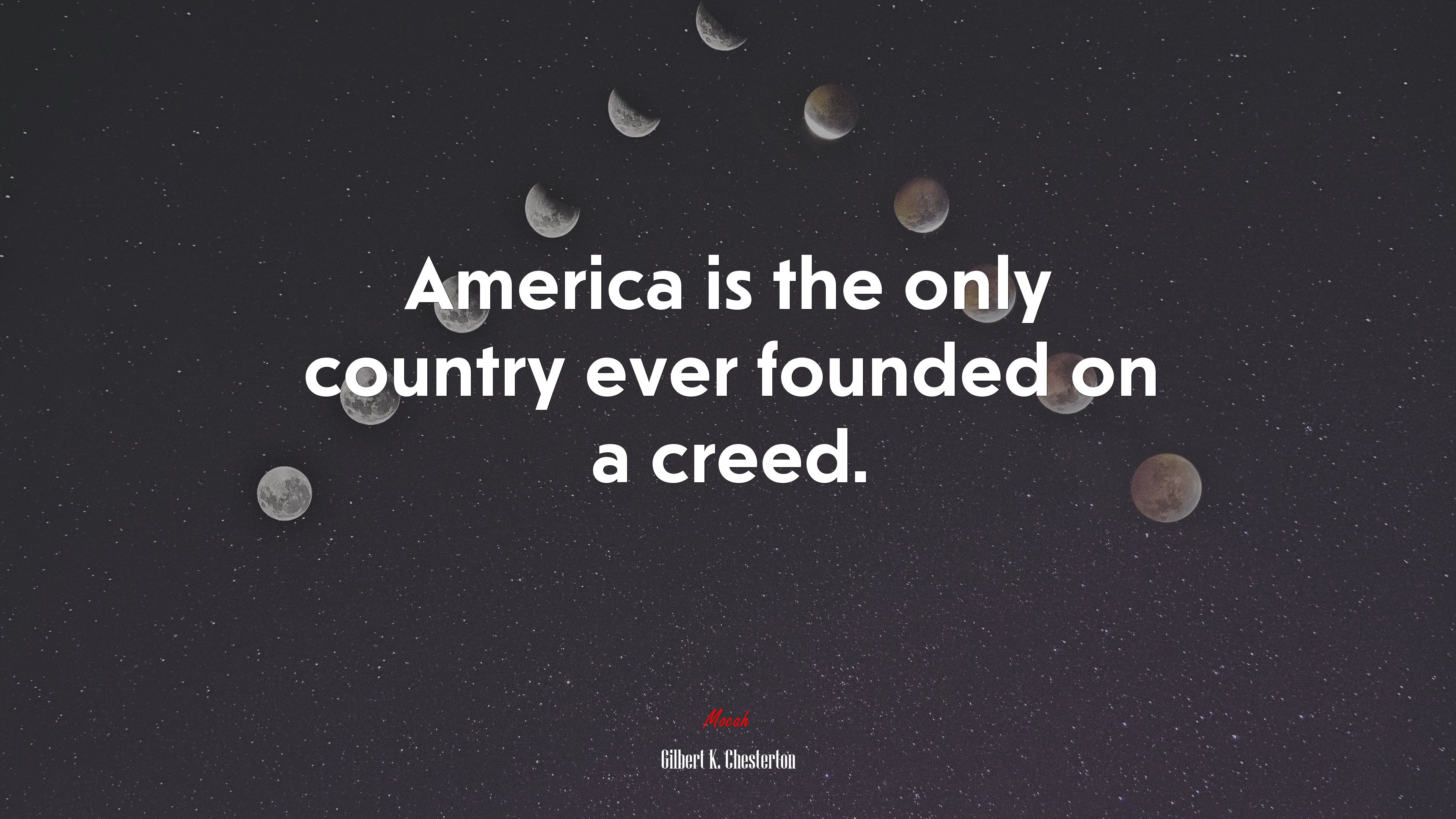America is the only country ever founded on a creed. | Gilbert K. Chesterton quote HD Wallpaper