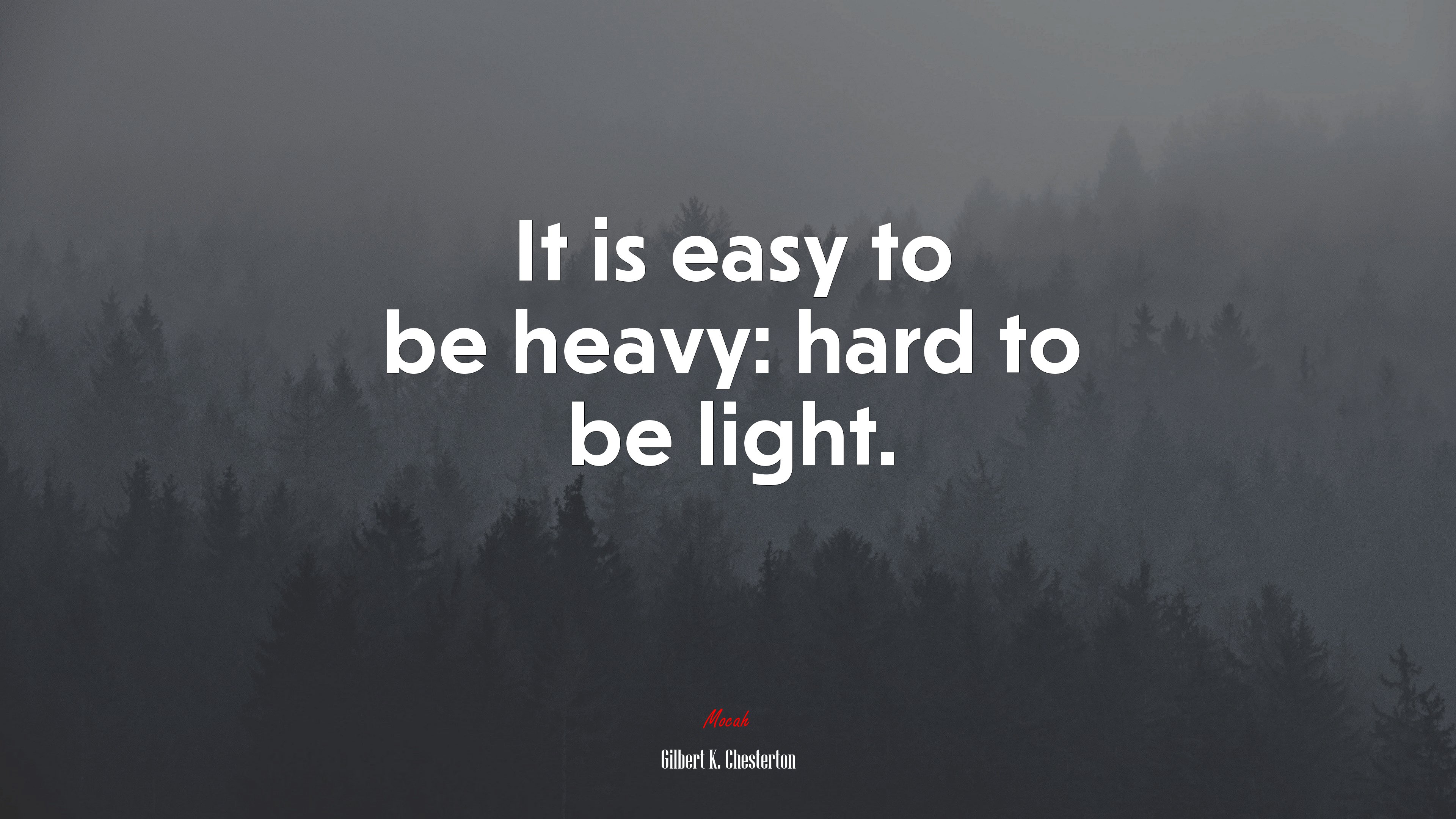 It is easy to be heavy: hard to be light. | Gilbert K. Chesterton quote HD Wallpaper