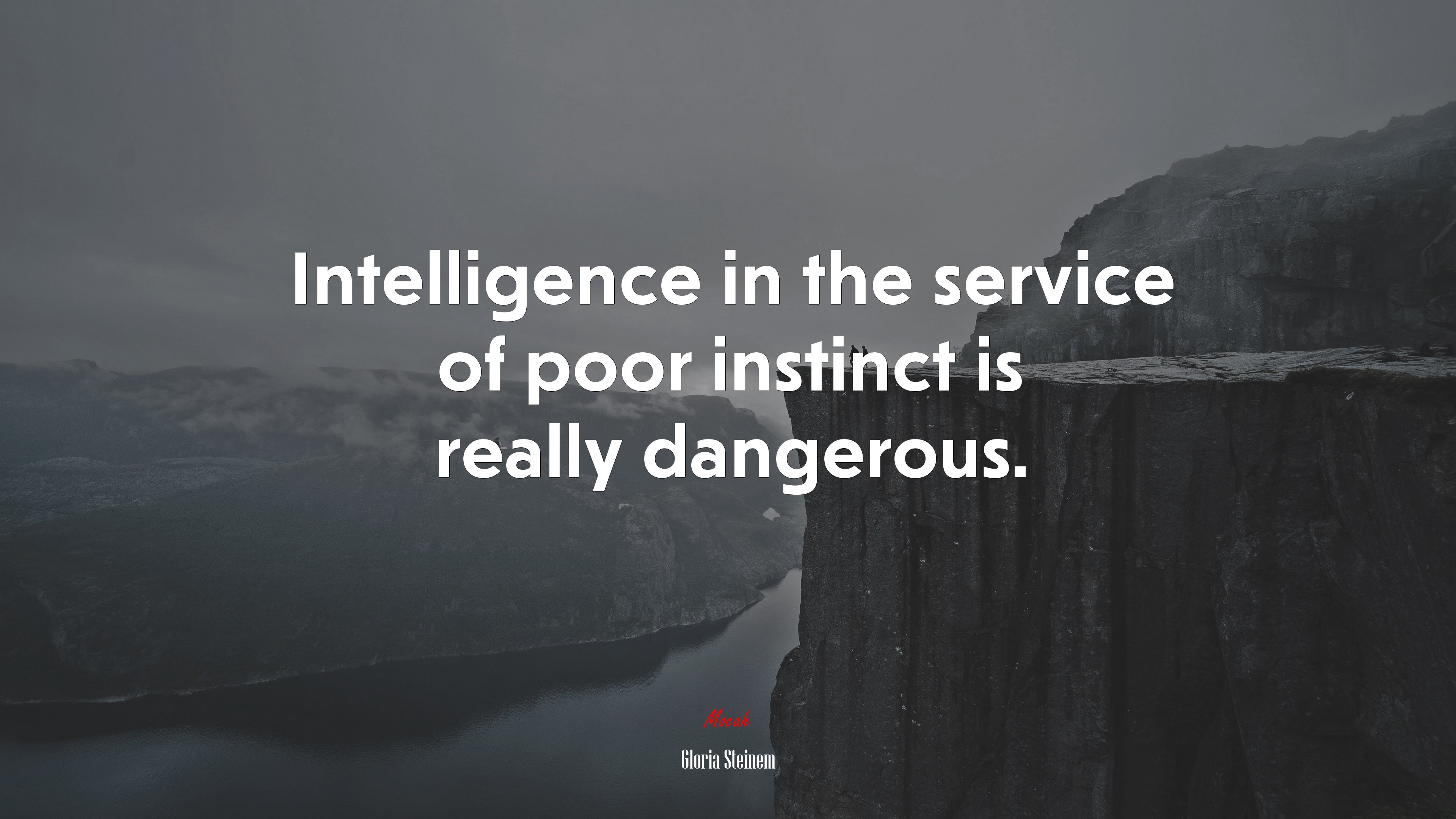 Intelligence in the service of poor instinct is really dangerous. | Gloria Steinem quote HD Wallpaper