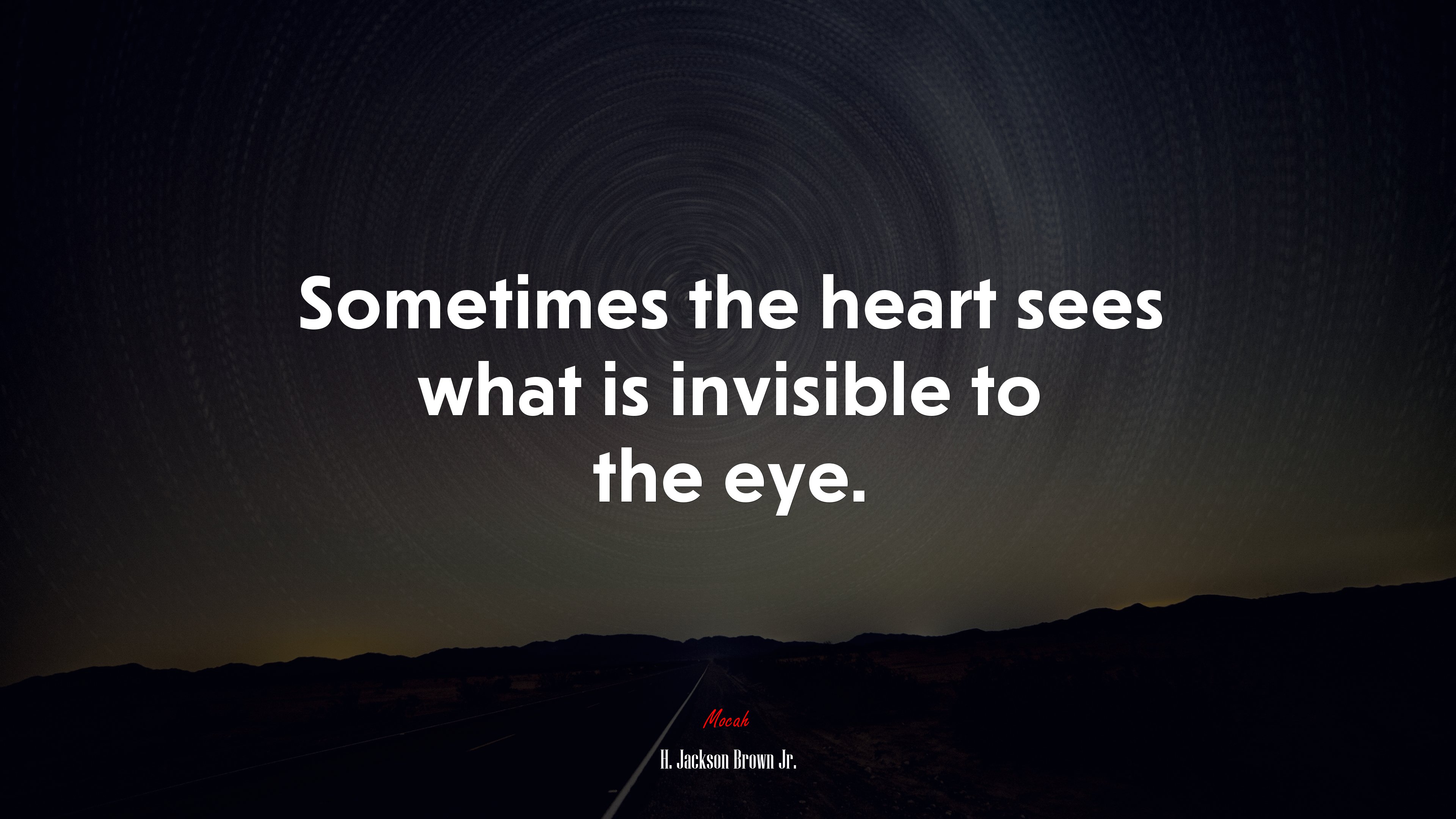 Sometimes the heart sees what is invisible to the eye. | H. Jackson Brown Jr. quote HD Wallpaper
