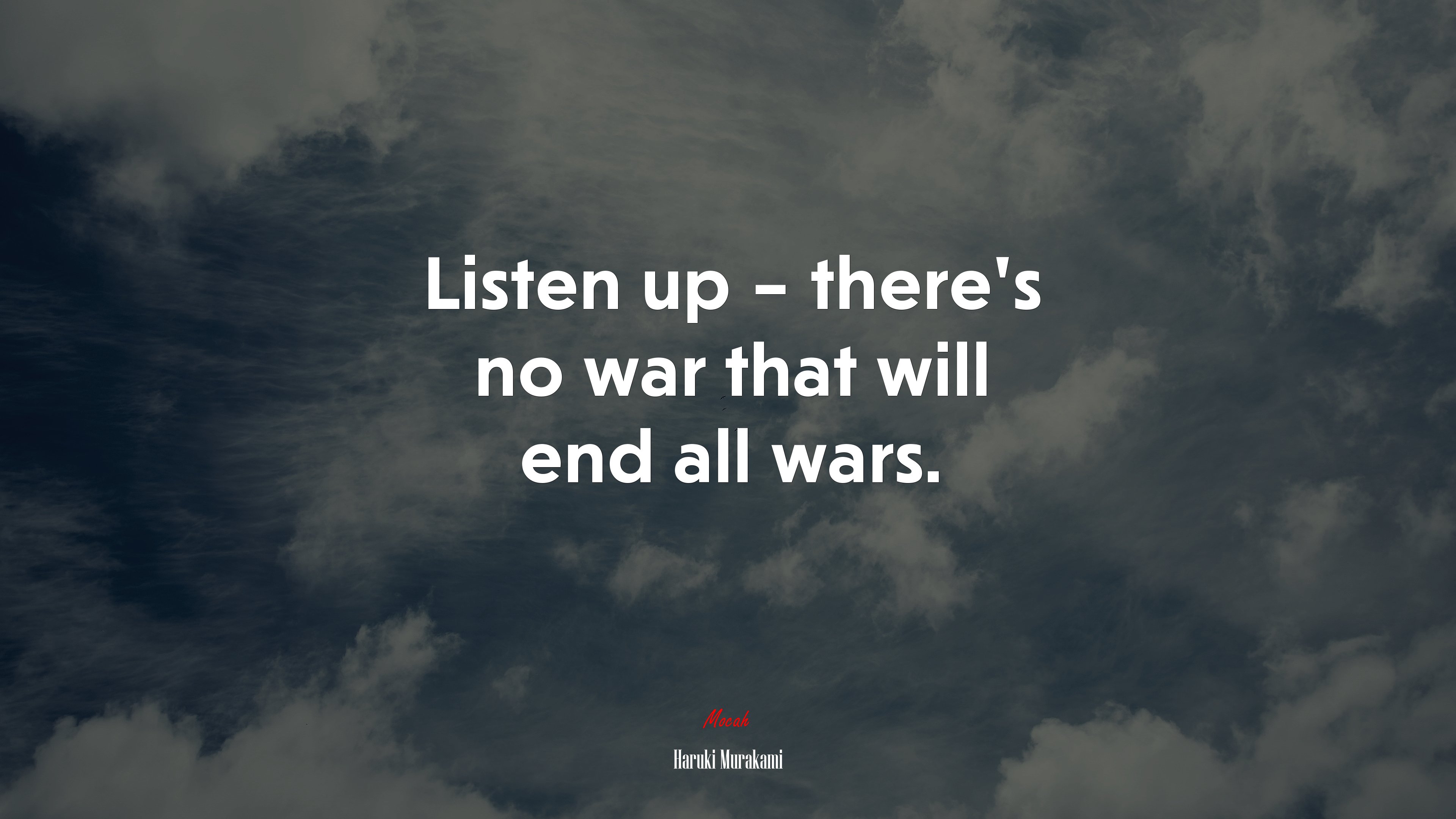 Listen up – there’s no war that will end all wars. | Haruki Murakami quote HD Wallpaper