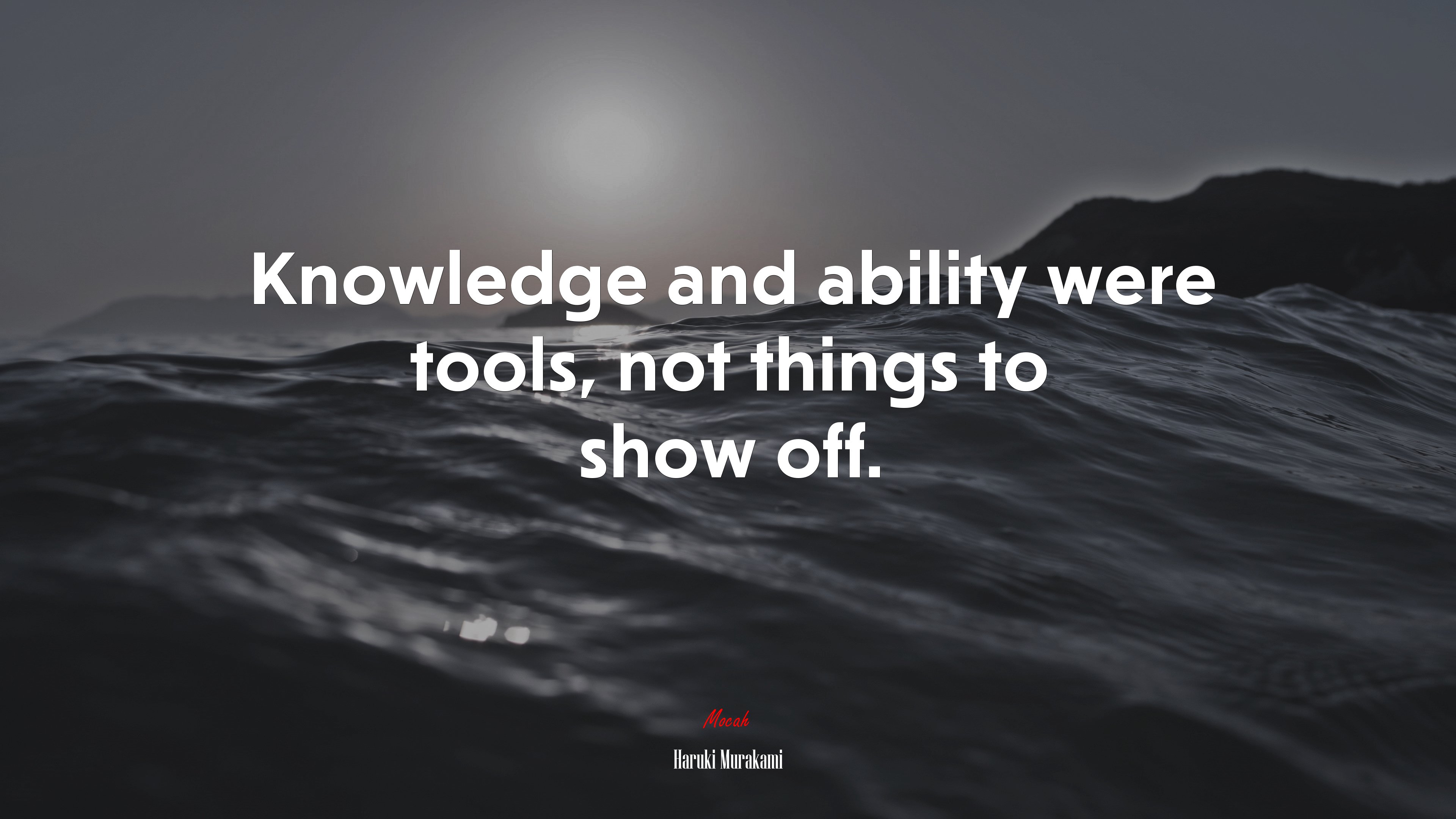Knowledge and ability were tools, not things to show off. | Haruki Murakami quote HD Wallpaper
