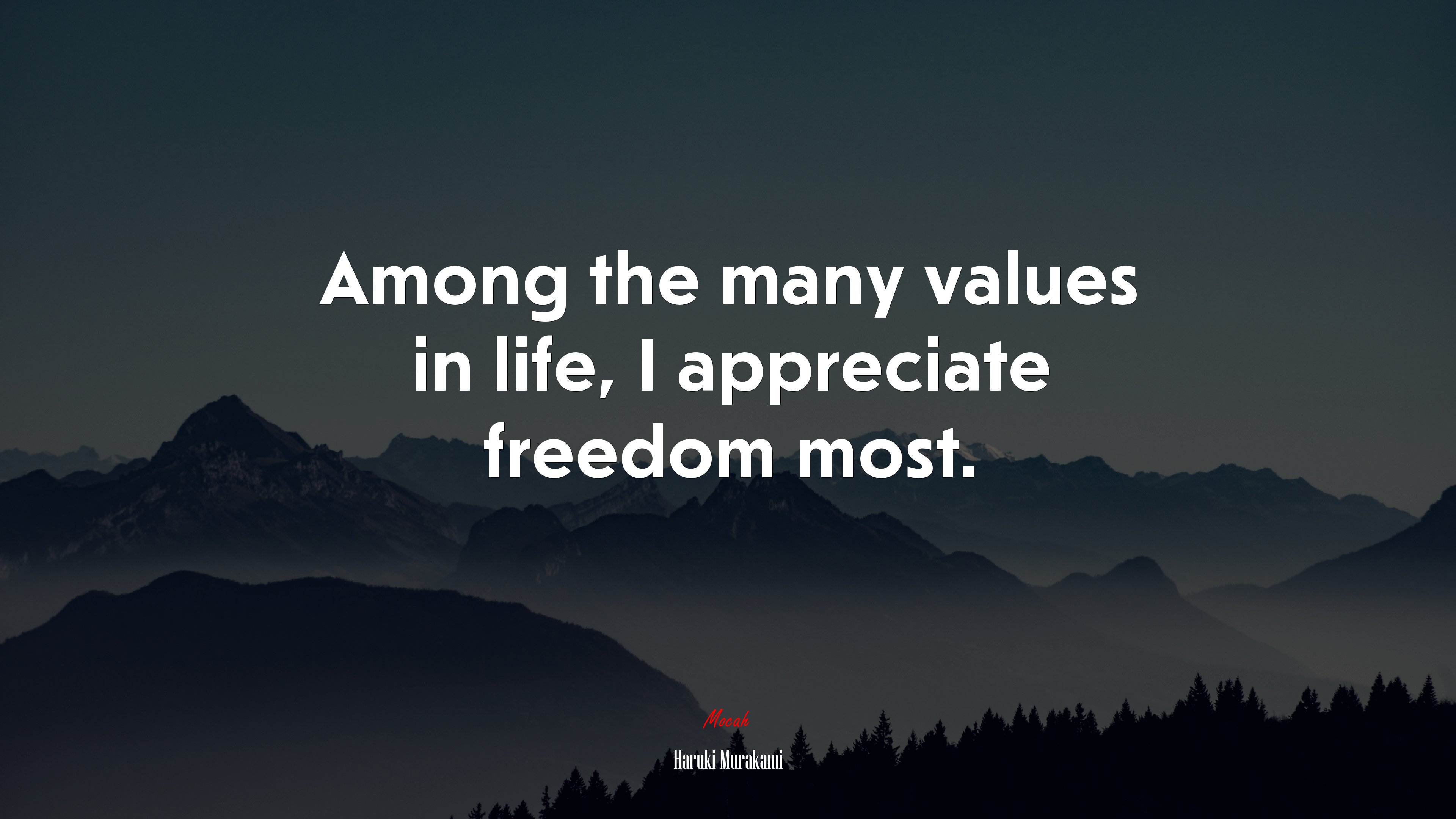 Among the many values in life, I appreciate freedom most. | Haruki Murakami quote HD Wallpaper