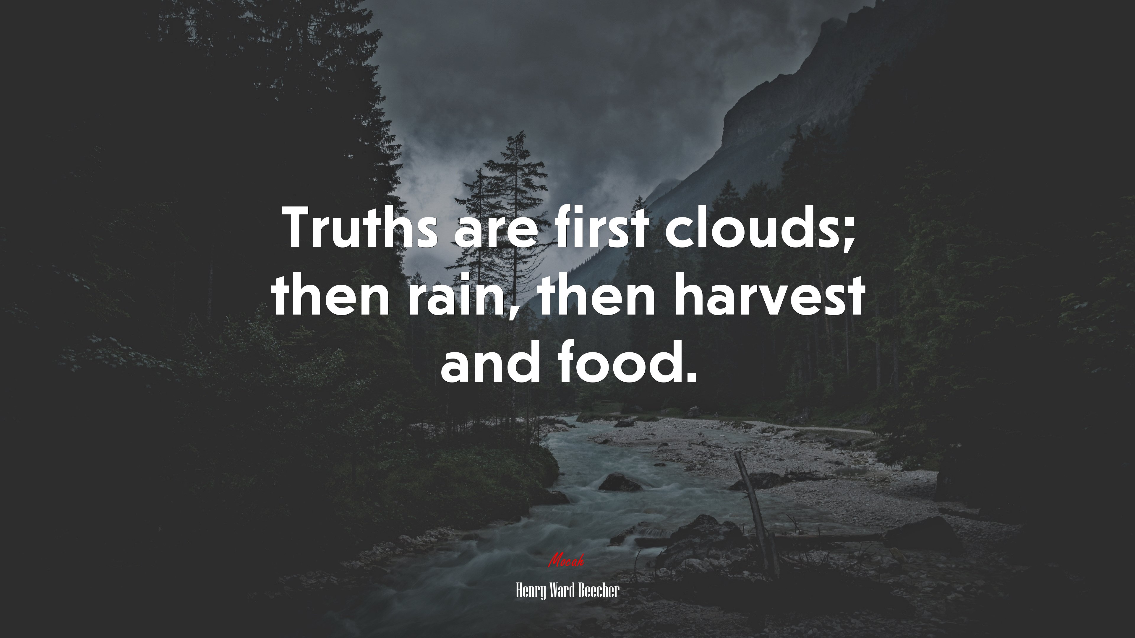 Truths are first clouds; then rain, then harvest and food. | Henry Ward Beecher quote HD Wallpaper