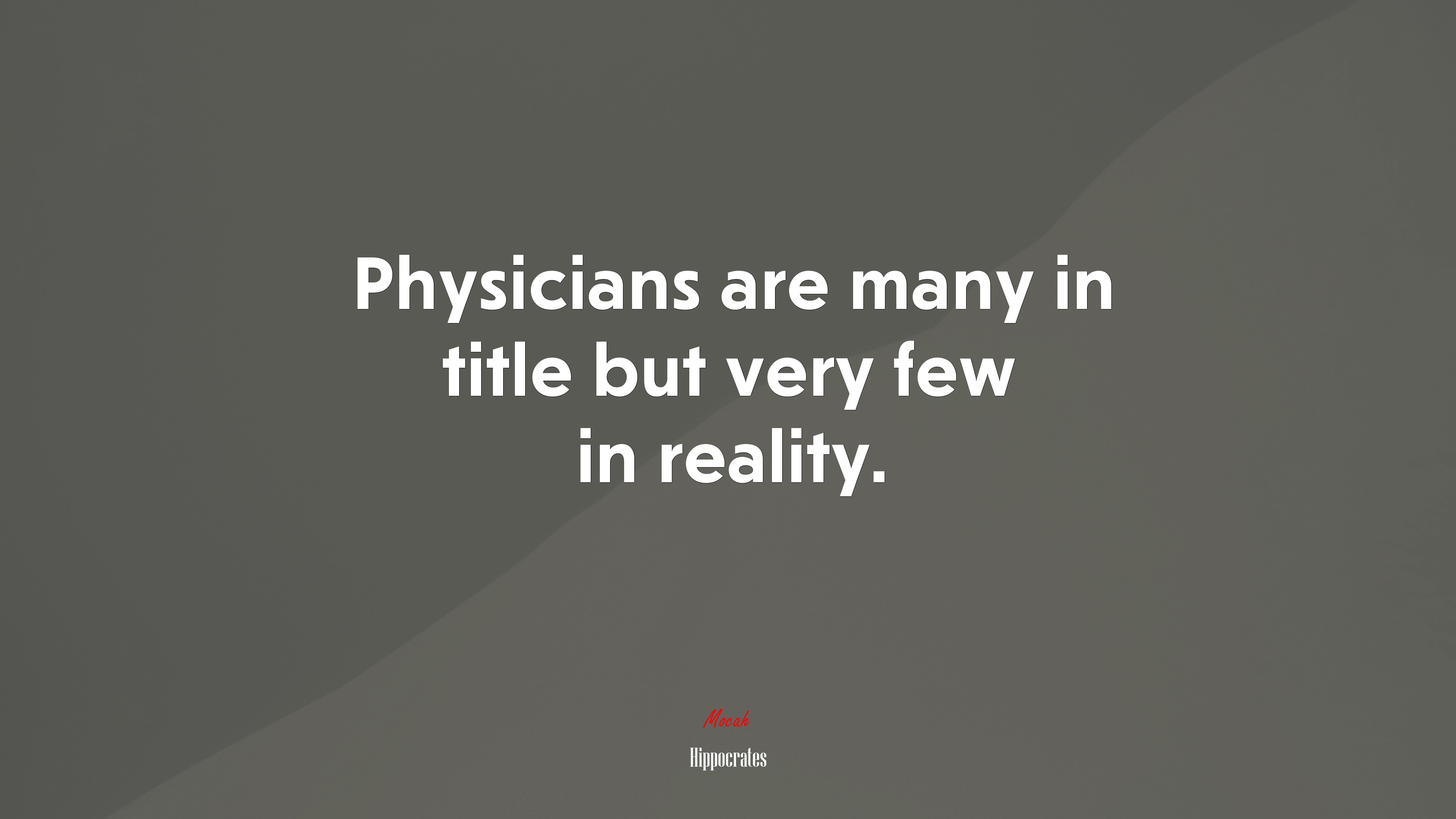 Physicians are many in title but very few in reality. | Hippocrates quote HD Wallpaper