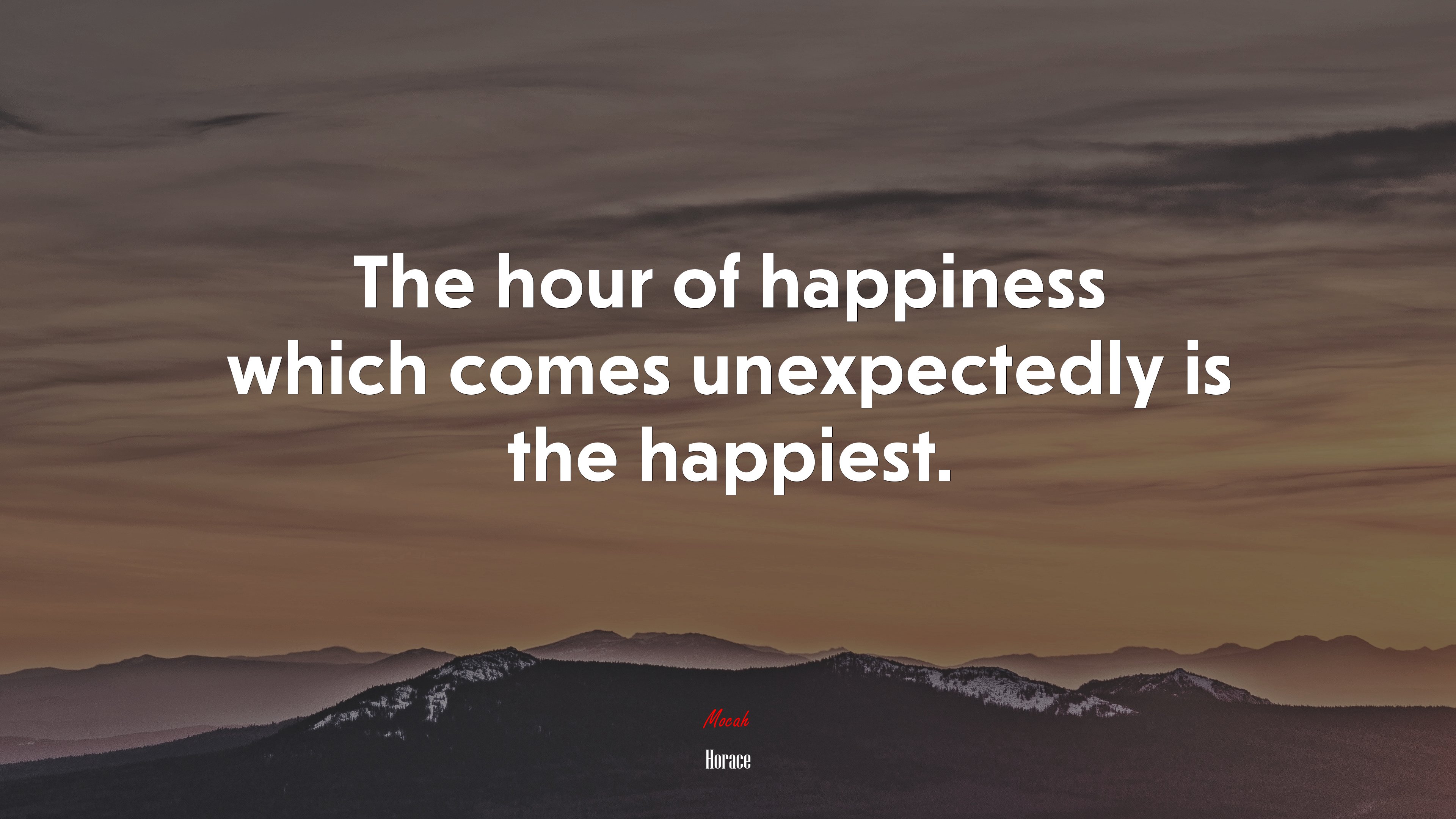 The hour of happiness which comes unexpectedly is the happiest. | Horace quote HD Wallpaper