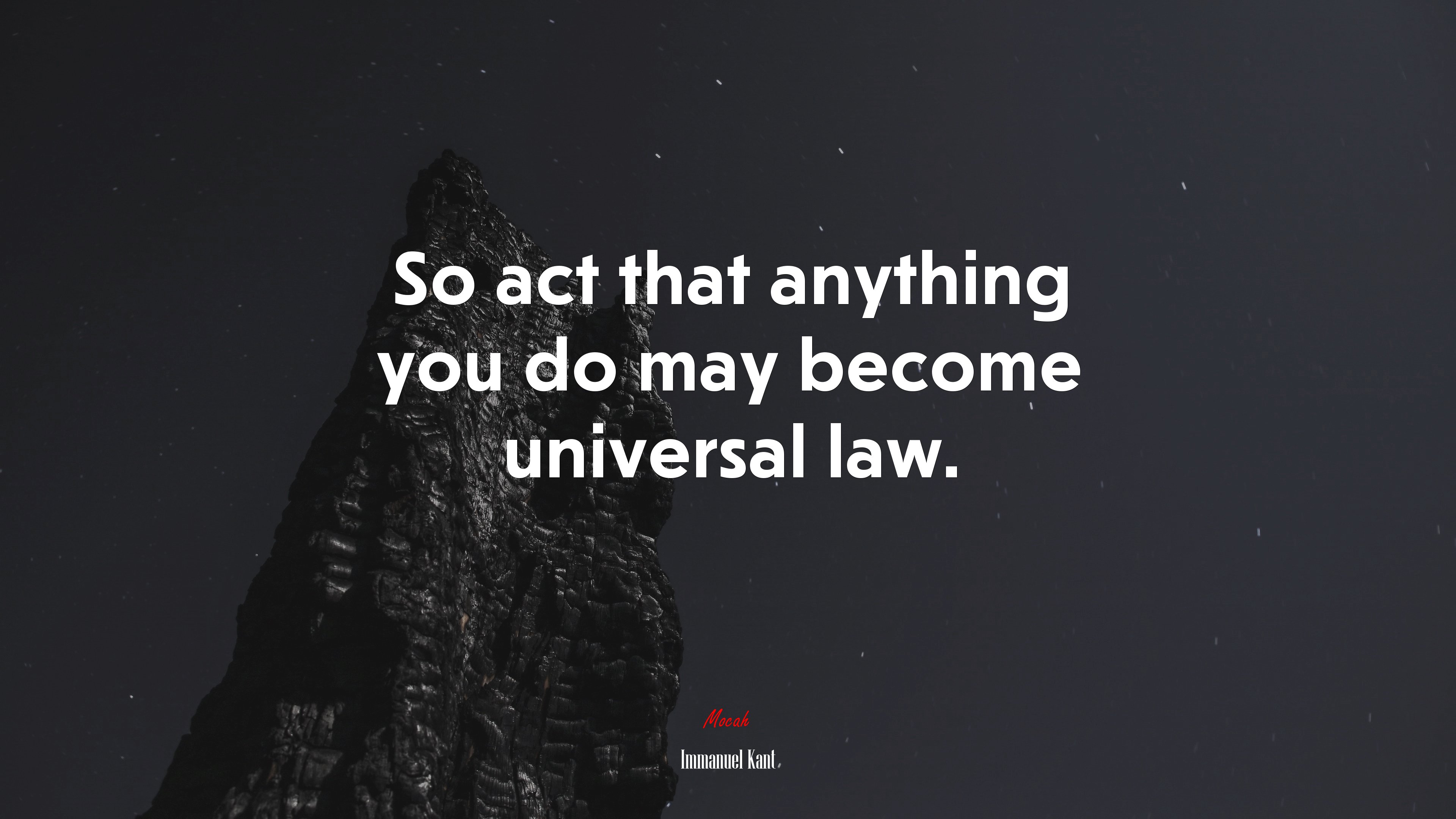 So act that anything you do may become universal law. | Immanuel Kant quote HD Wallpaper