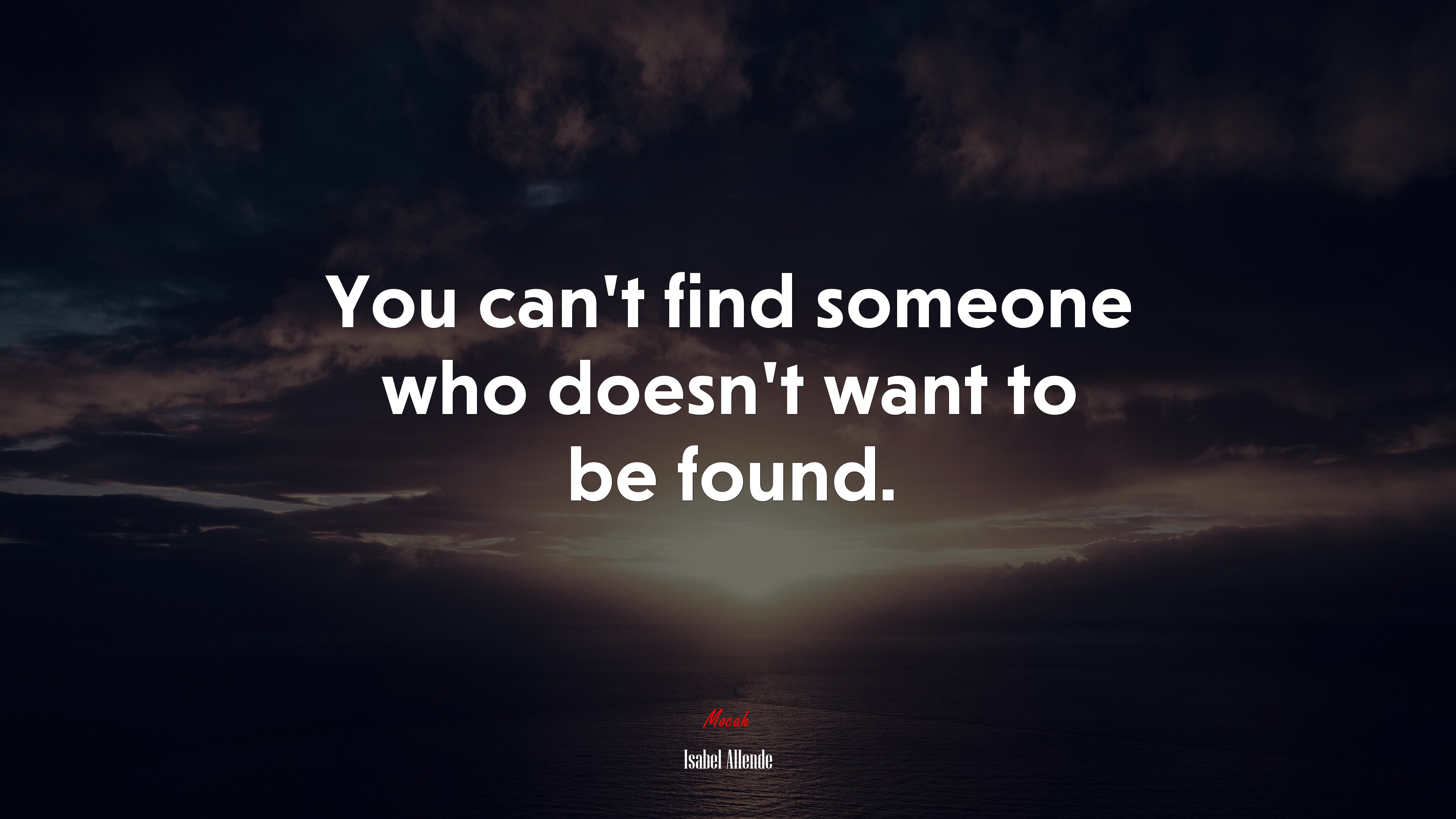 You can’t find someone who doesn’t want to be found. | Isabel Allende quote HD Wallpaper