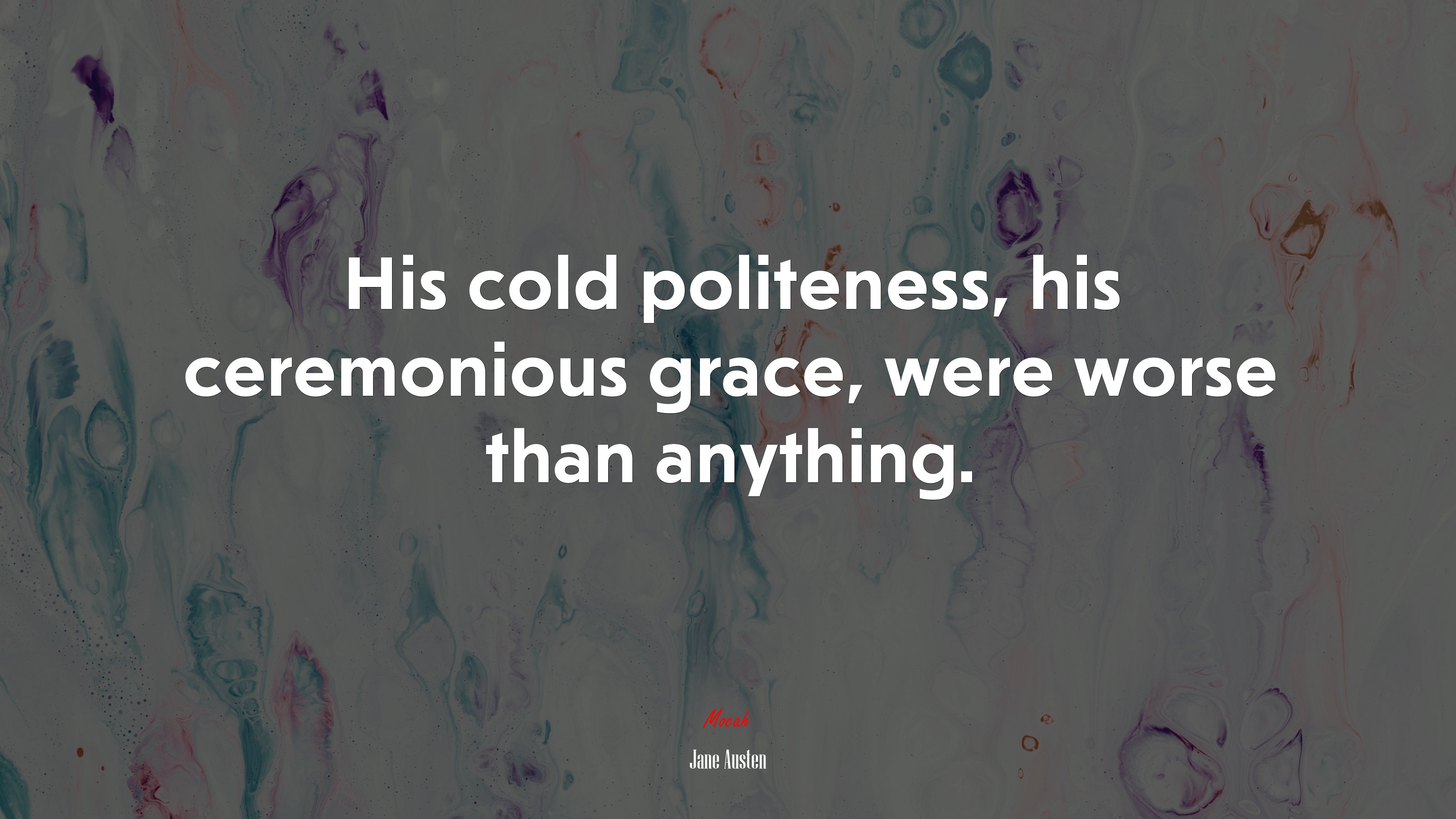 His cold politeness, his ceremonious grace, were worse than anything. | Jane Austen quote HD Wallpaper