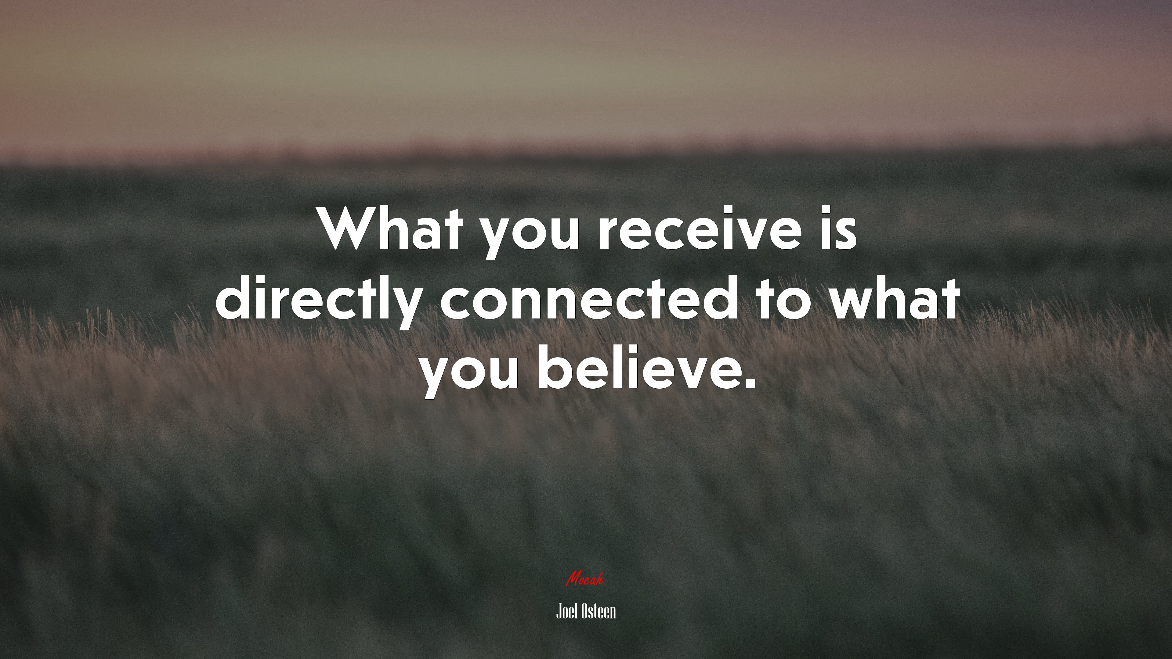 What you receive is directly connected to what you believe. | Joel Osteen quote HD Wallpaper
