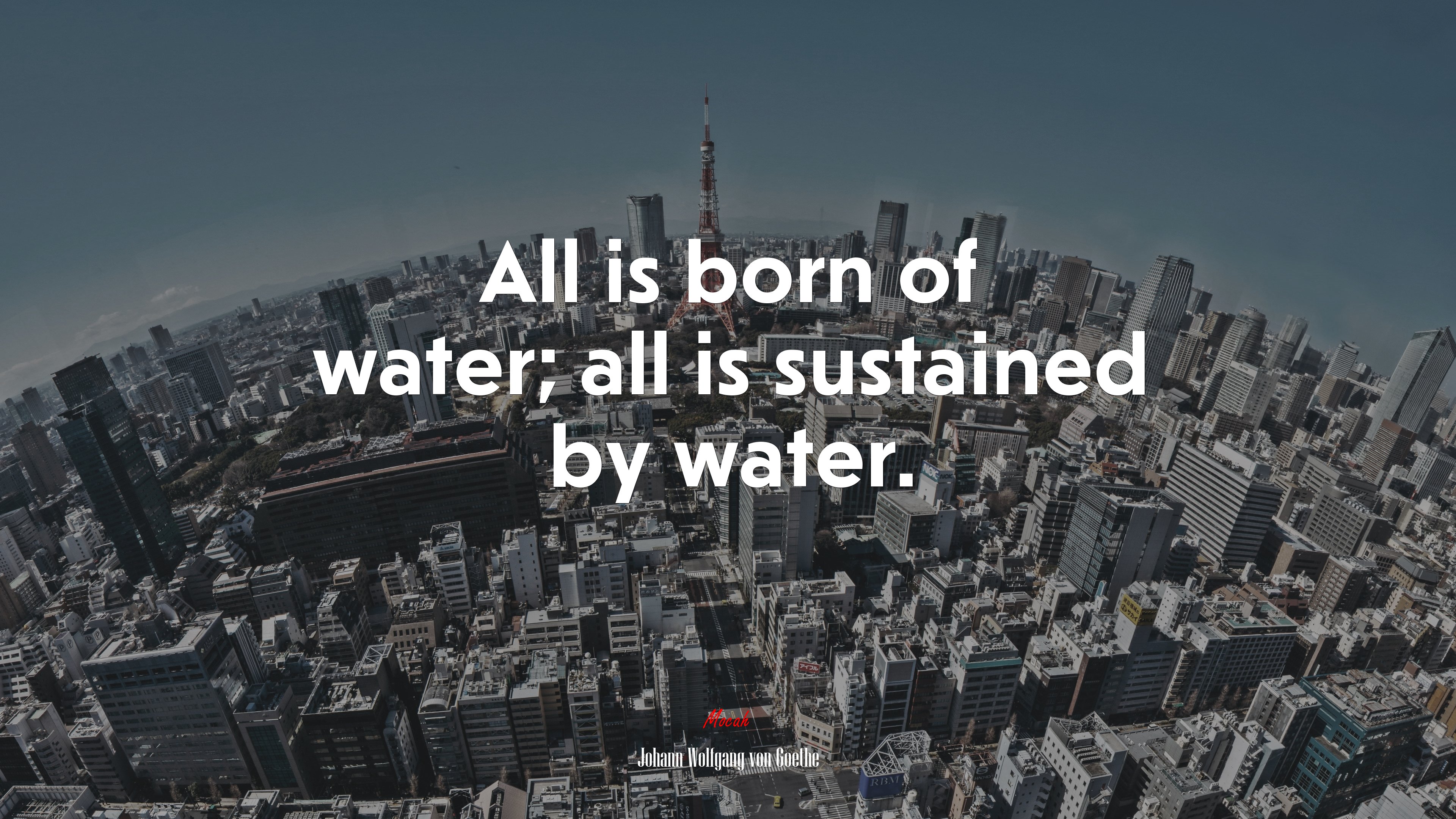 All is born of water; all is sustained by water. | Johann Wolfgang von Goethe quote HD Wallpaper