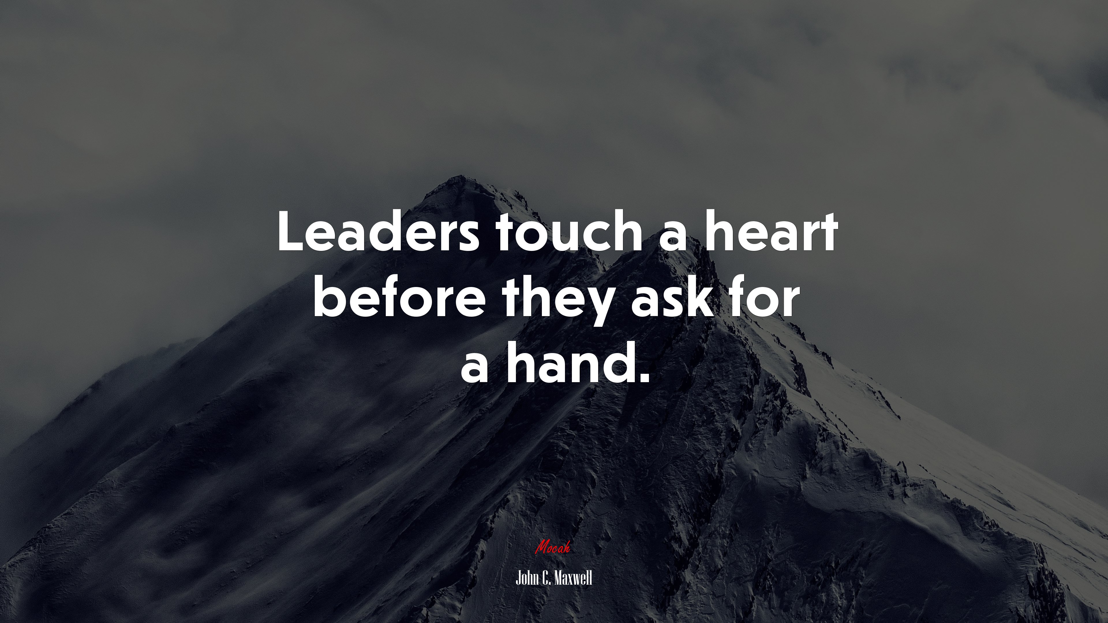 Leaders touch a heart before they ask for a hand. | John C. Maxwell quote HD Wallpaper