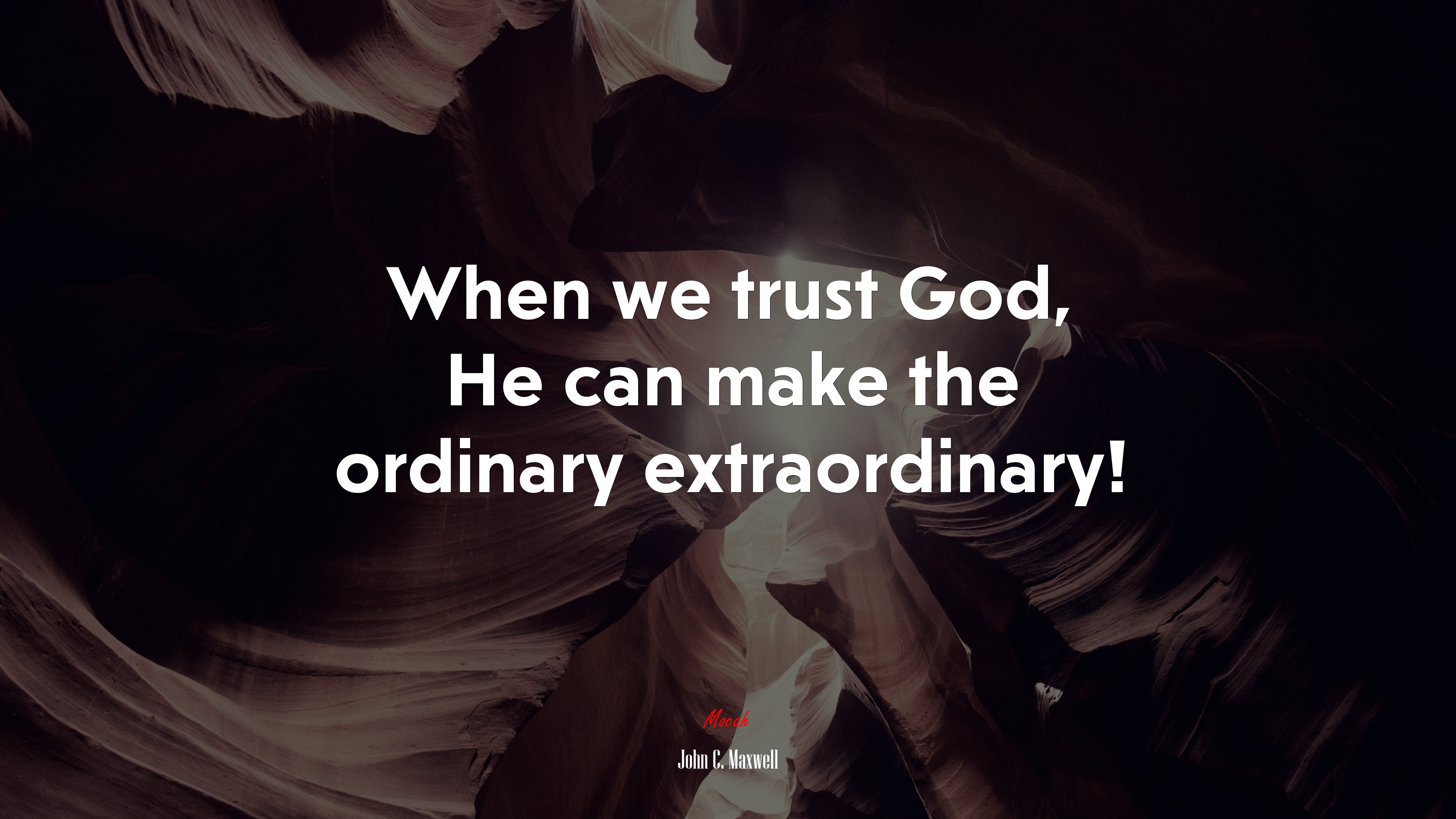 When we trust God, He can make the ordinary extraordinary! | John C. Maxwell quote HD Wallpaper