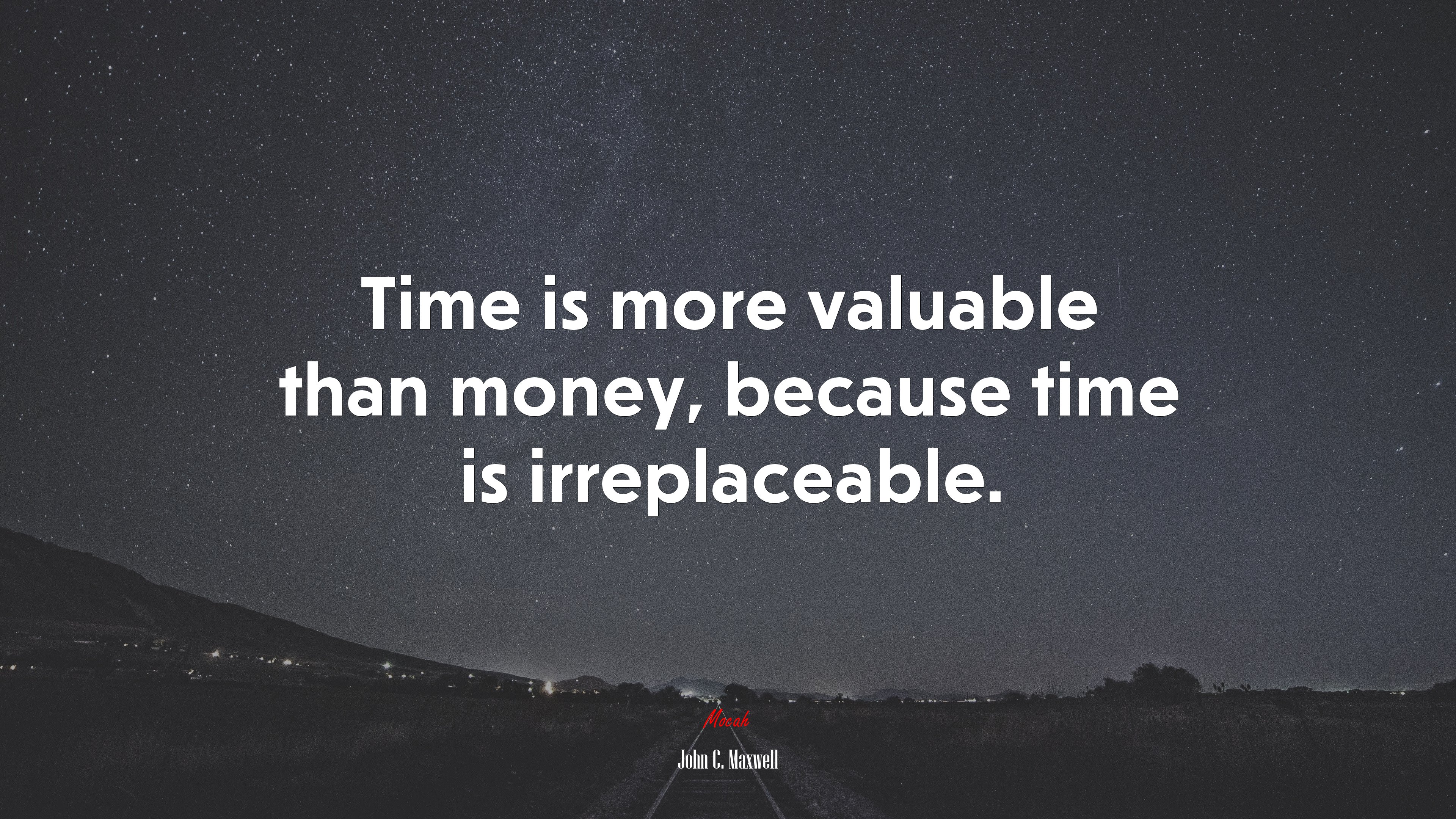 Time is more valuable than money, because time is irreplaceable. | John C. Maxwell quote HD Wallpaper