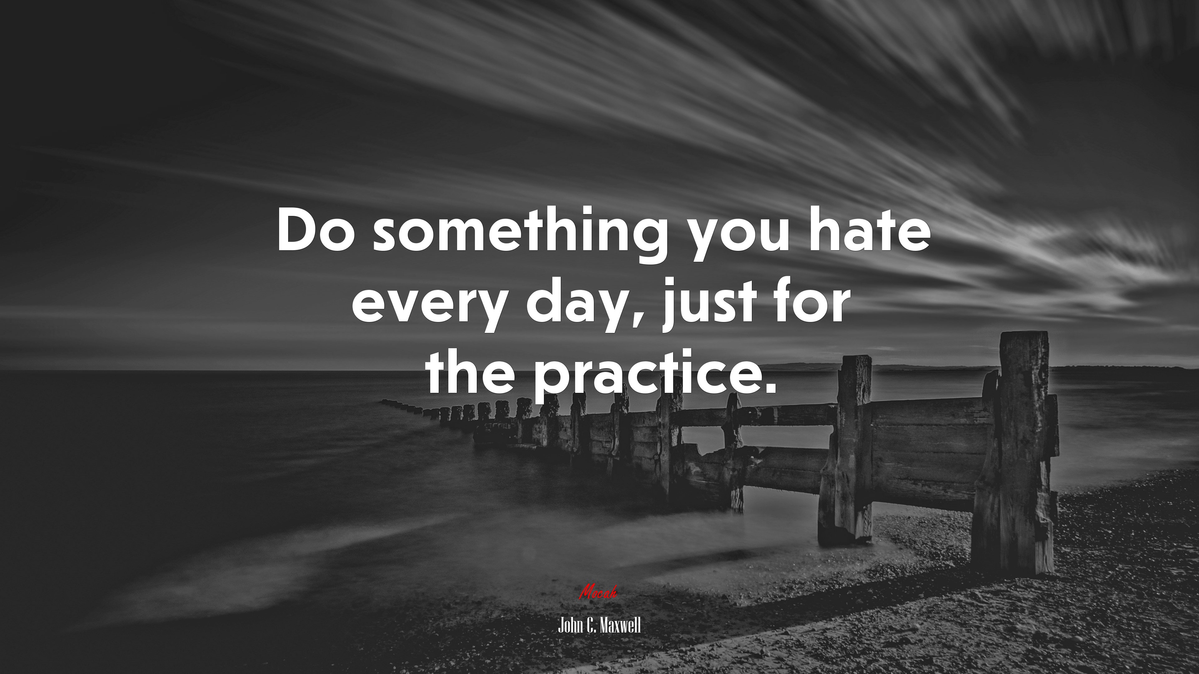Do something you hate every day, just for the practice. | John C. Maxwell quote HD Wallpaper