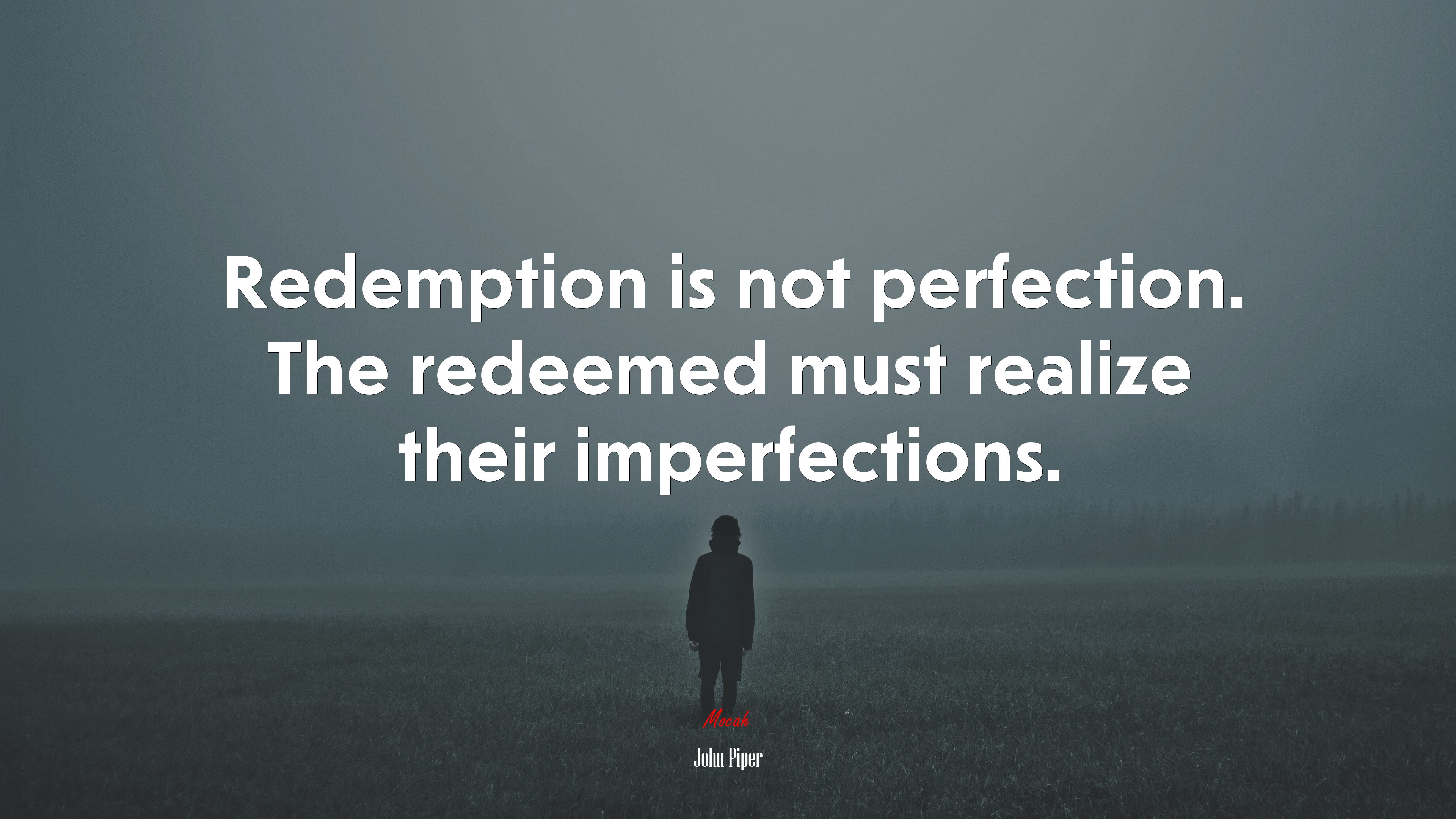 Redemption is not perfection. The redeemed must realize their imperfections. | John Piper quote HD Wallpaper