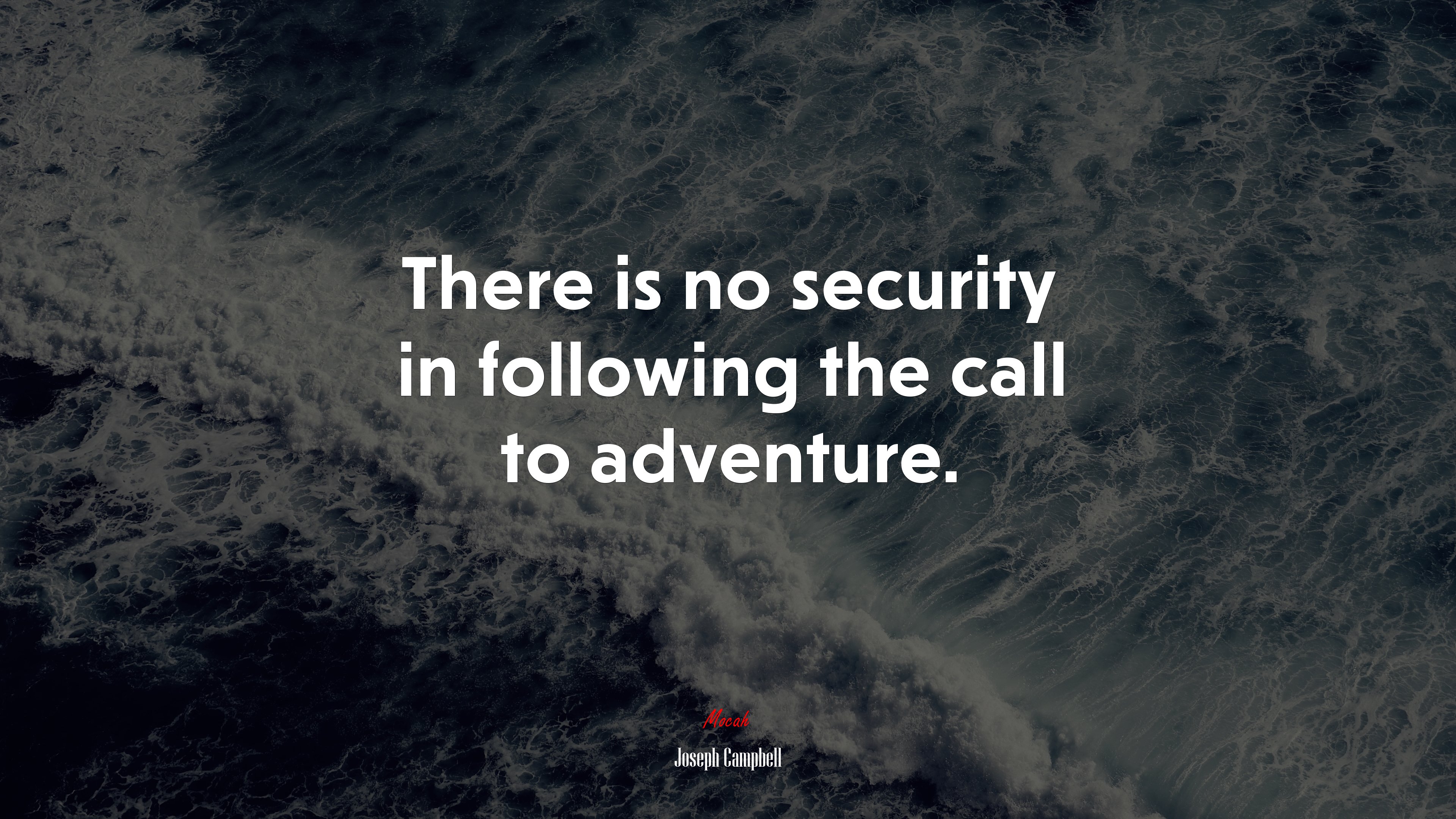 There is no security in following the call to adventure. | Joseph Campbell quote HD Wallpaper