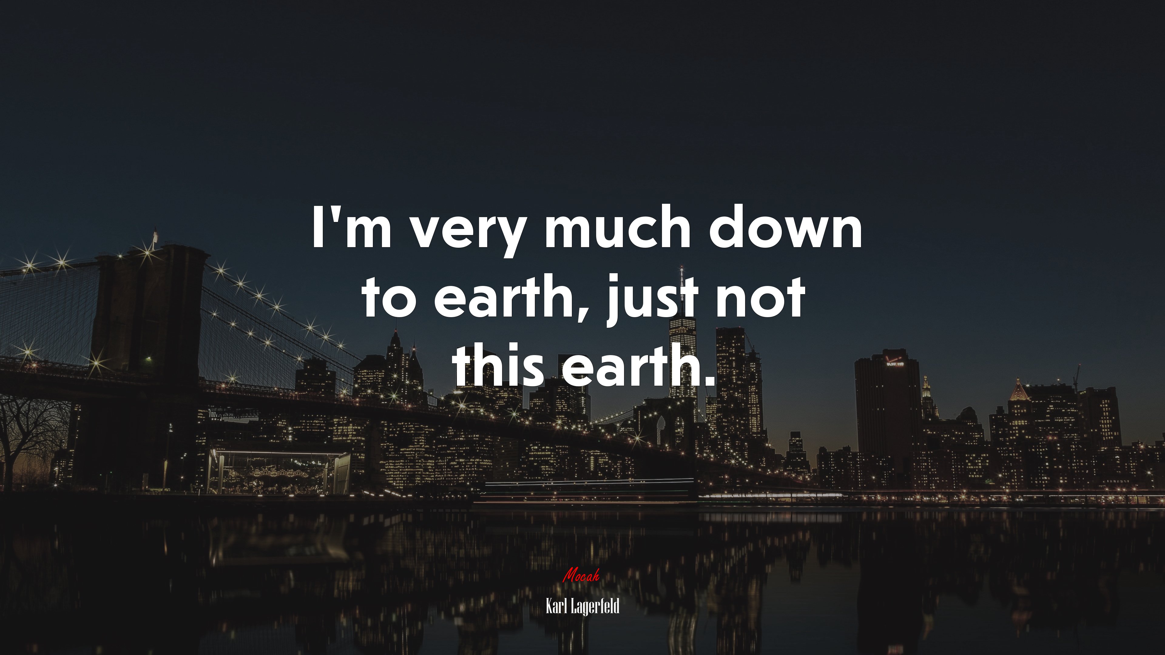 I’m very much down to earth, just not this earth. | Karl Lagerfeld quote HD Wallpaper