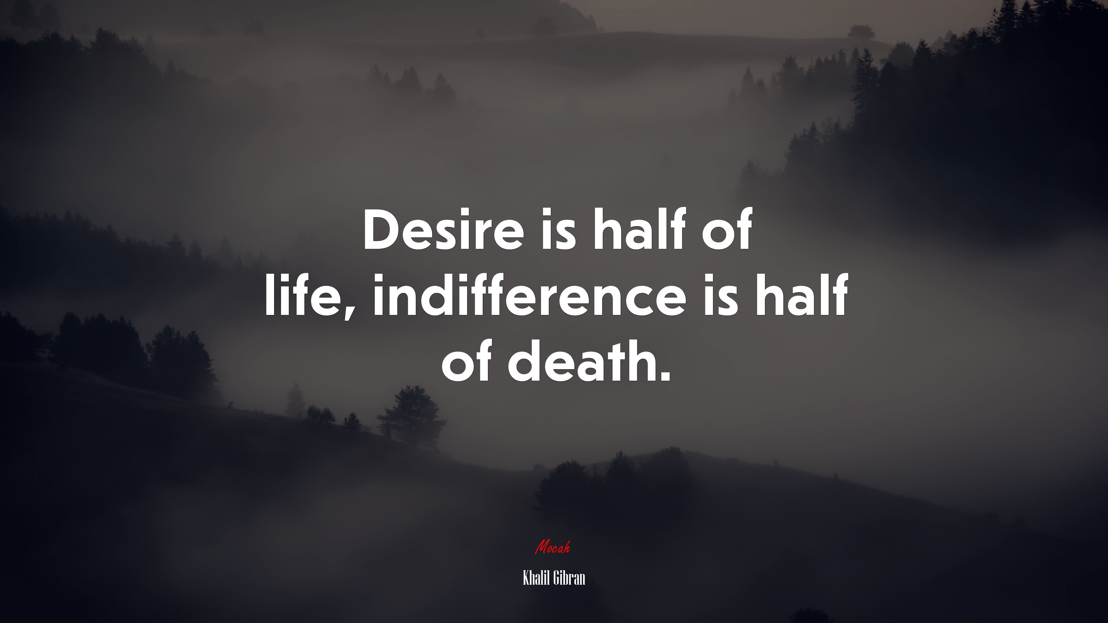 Desire is half of life, indifference is half of death. | Khalil Gibran quote HD Wallpaper