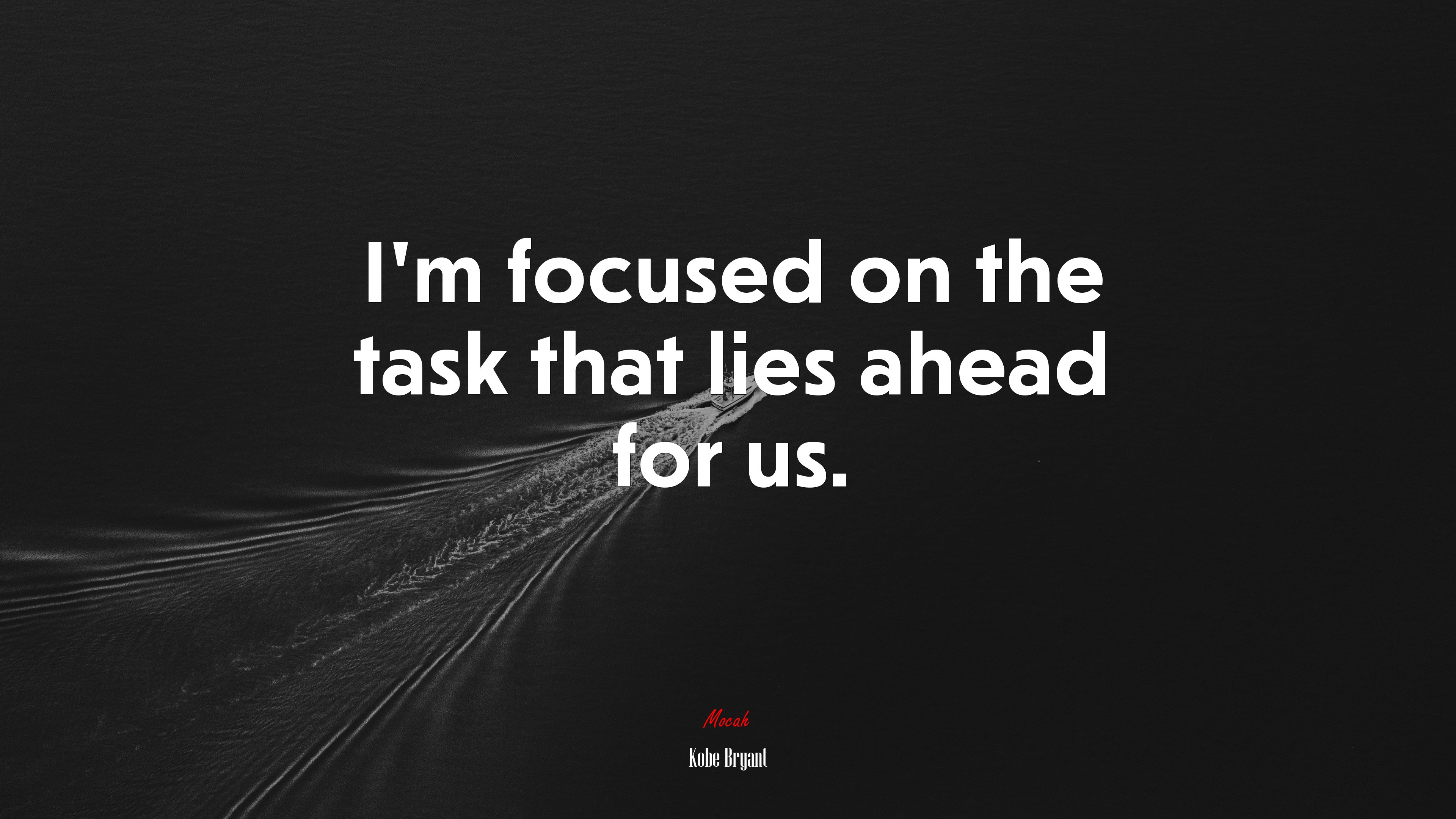 I’m focused on the task that lies ahead for us. | Kobe Bryant quote HD Wallpaper