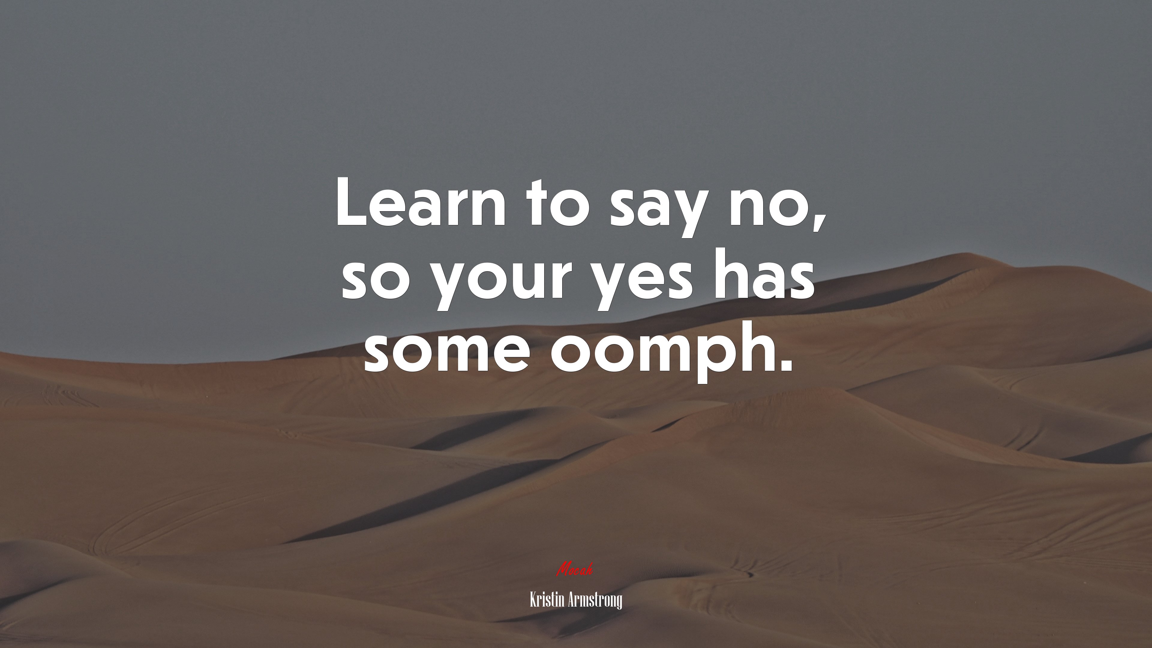 Learn to say no, so your yes has some oomph. | Kristin Armstrong quote HD Wallpaper