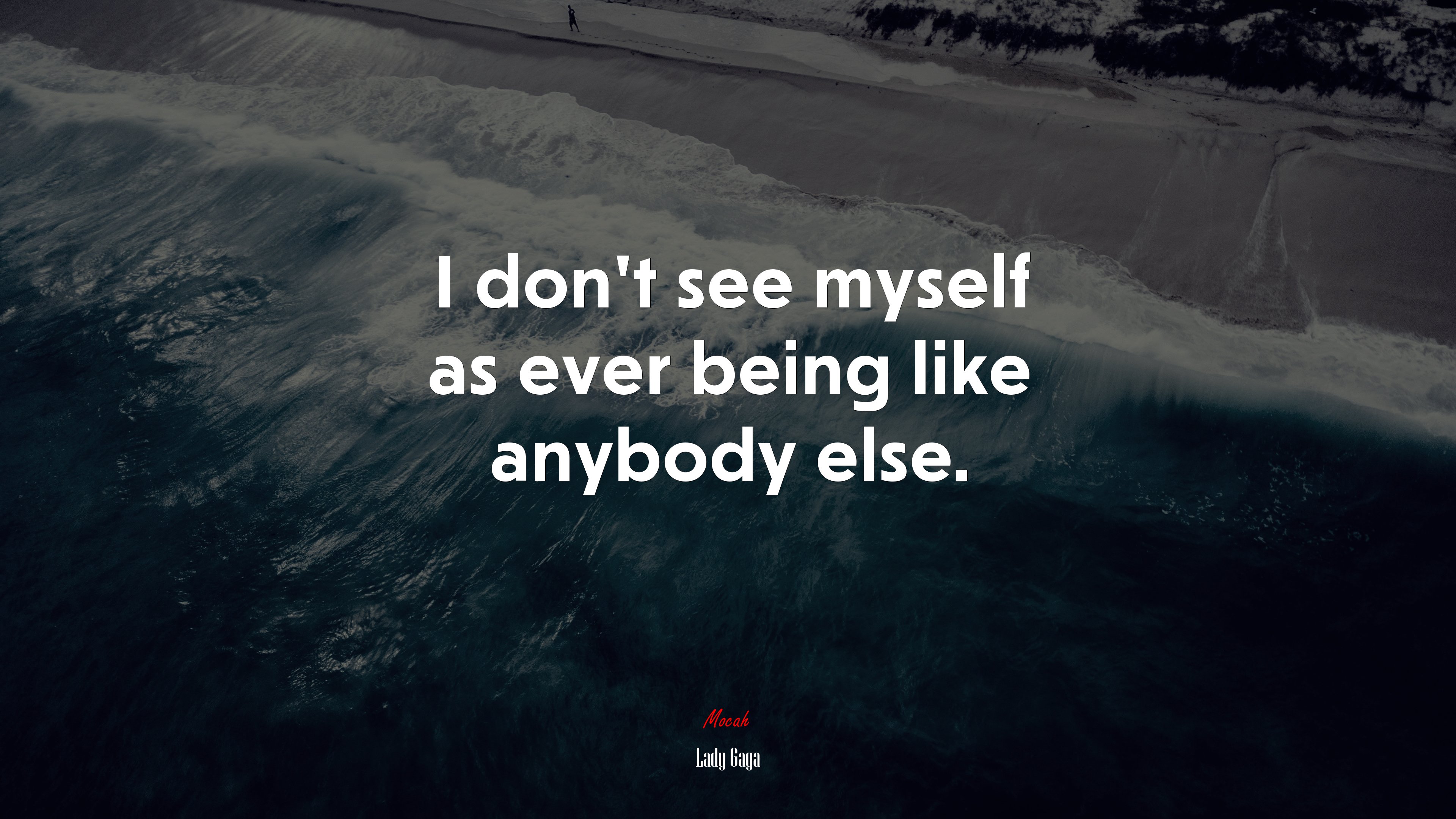 I don’t see myself as ever being like anybody else. | Lady Gaga quote HD Wallpaper