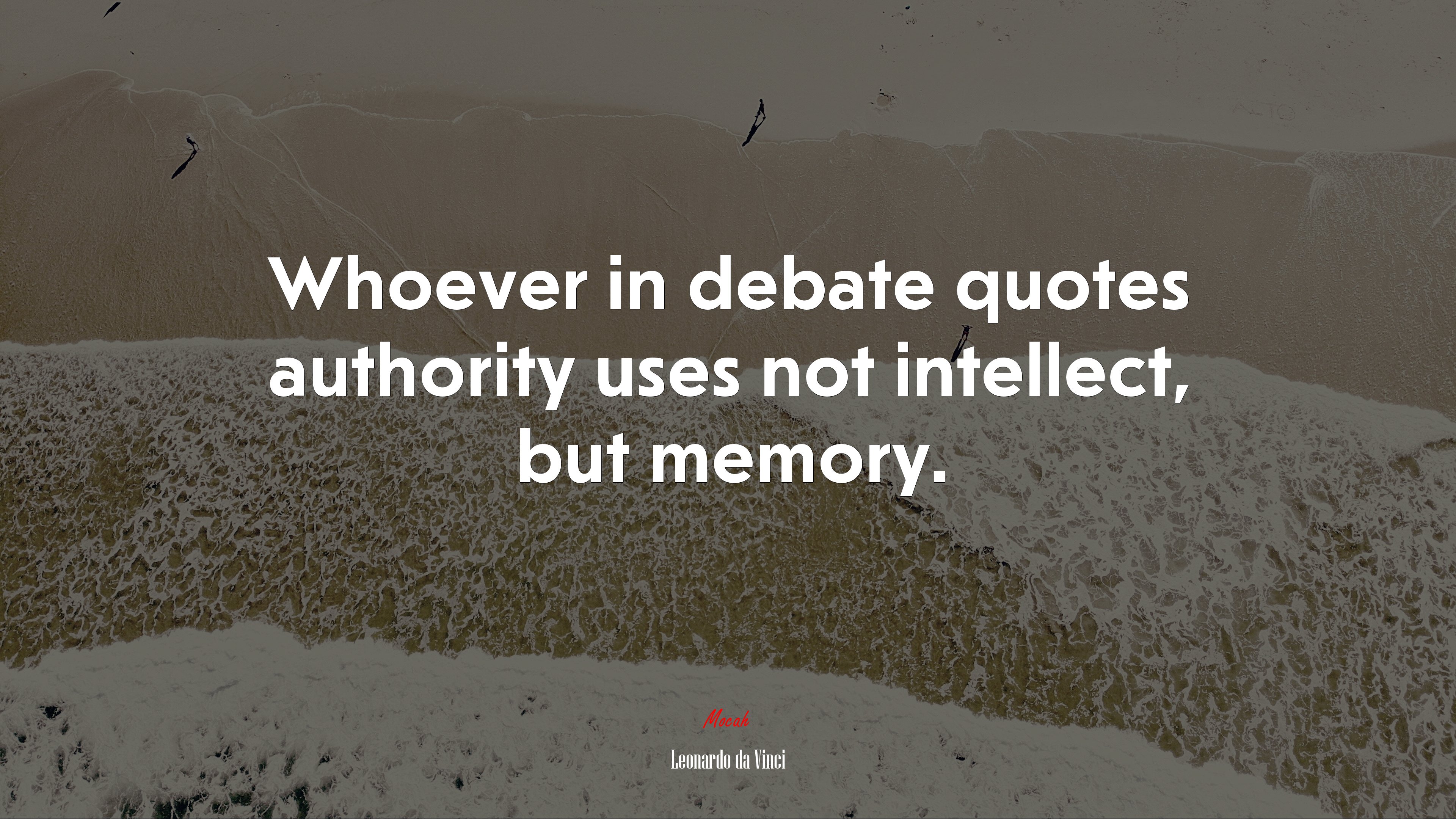 Whoever in debate quotes authority uses not intellect, but memory. | Leonardo da Vinci quote HD Wallpaper