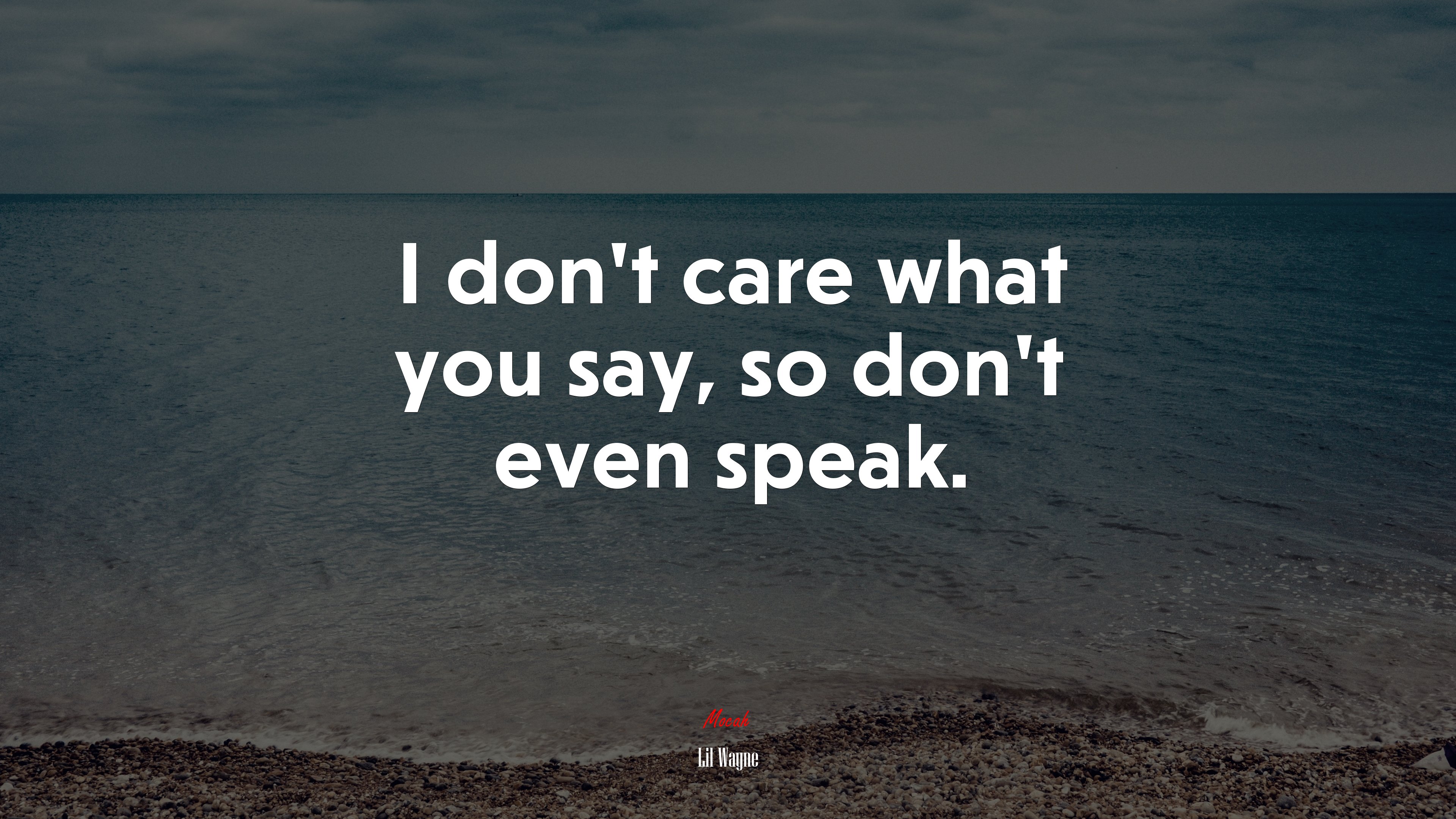 I don’t care what you say, so don’t even speak. | Lil Wayne quote HD Wallpaper