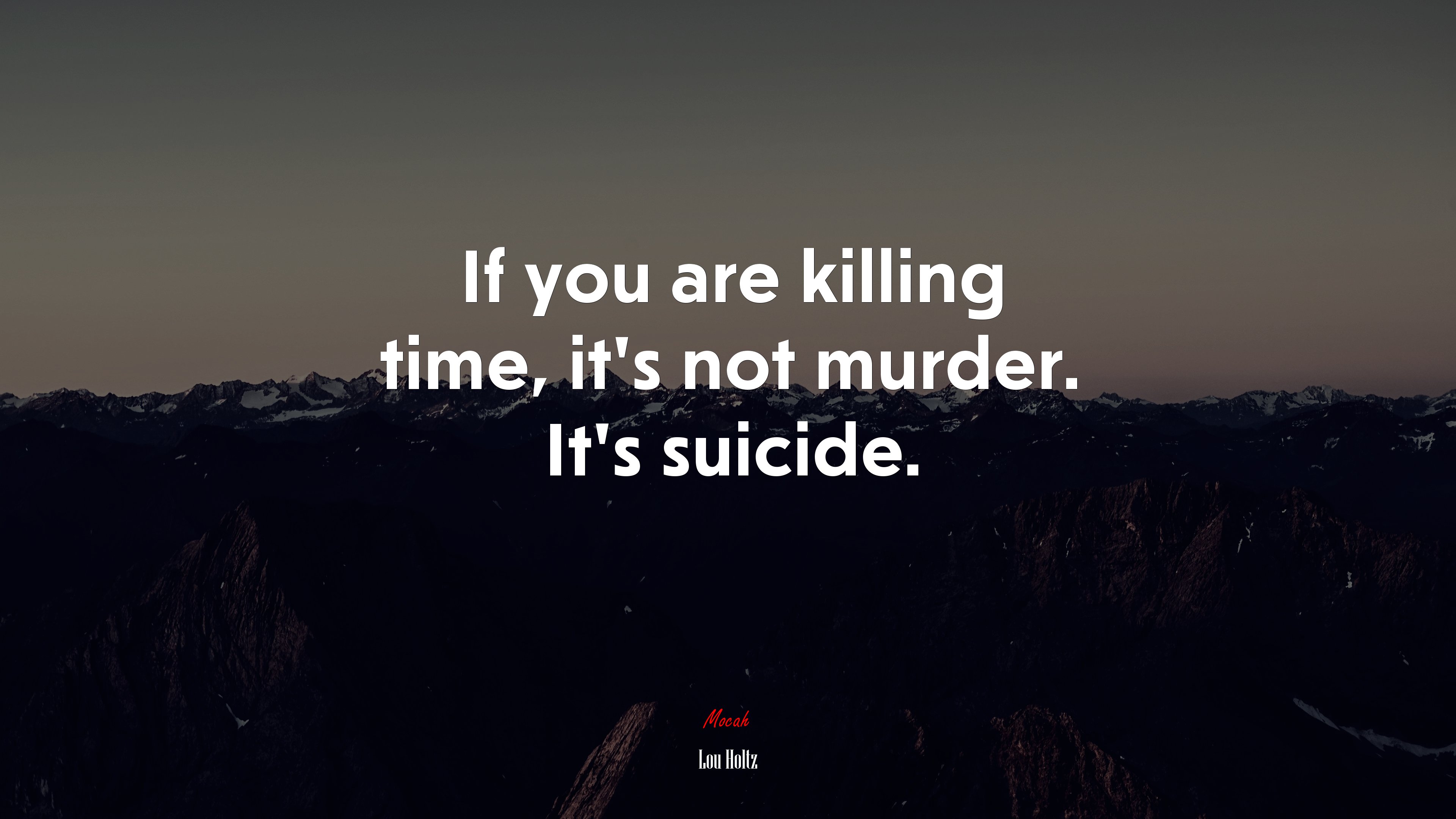 If you are killing time, it’s not murder. It’s suicide. | Lou Holtz quote HD Wallpaper