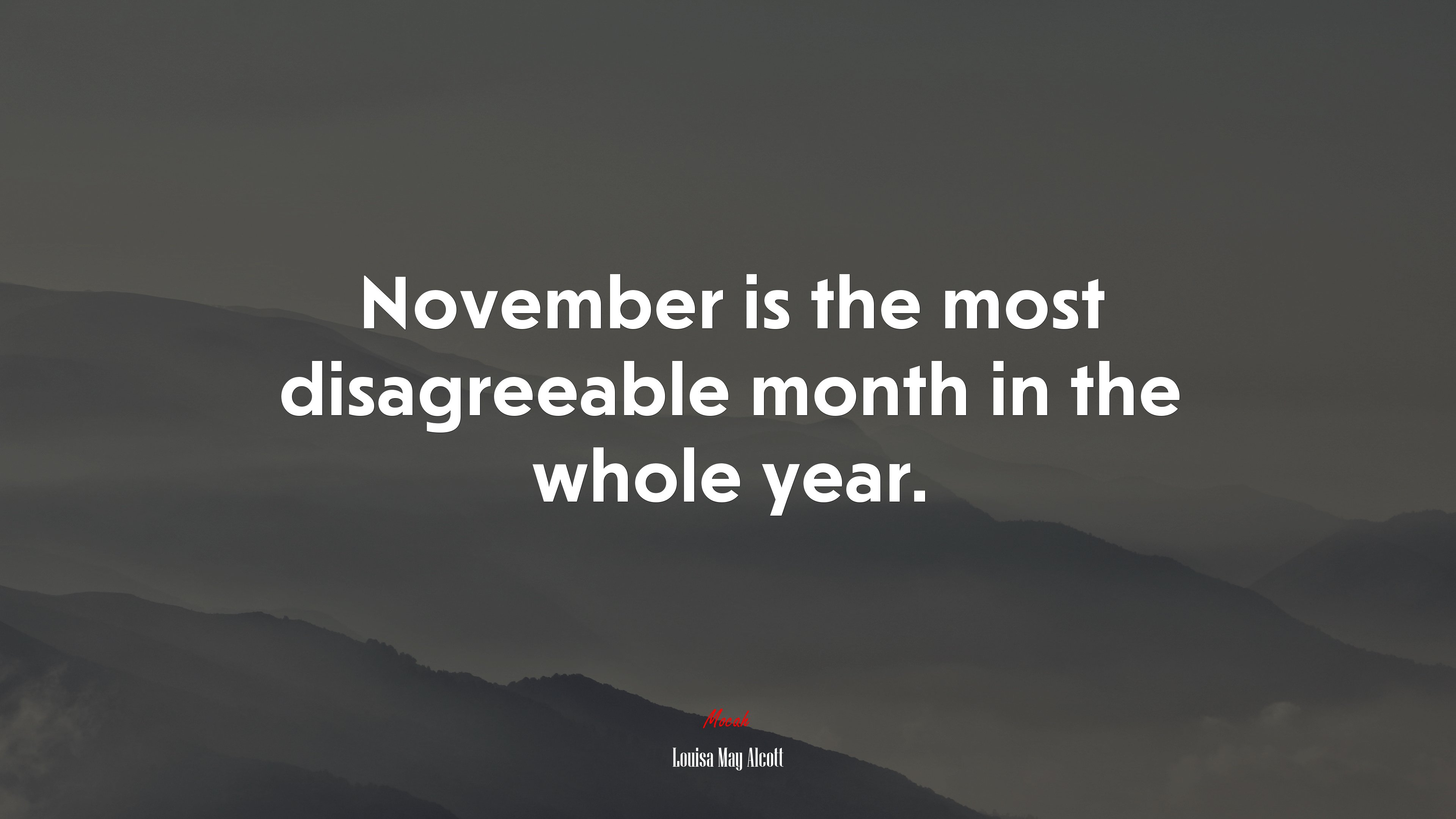 November is the most disagreeable month in the whole year. | Louisa May Alcott quote HD Wallpaper