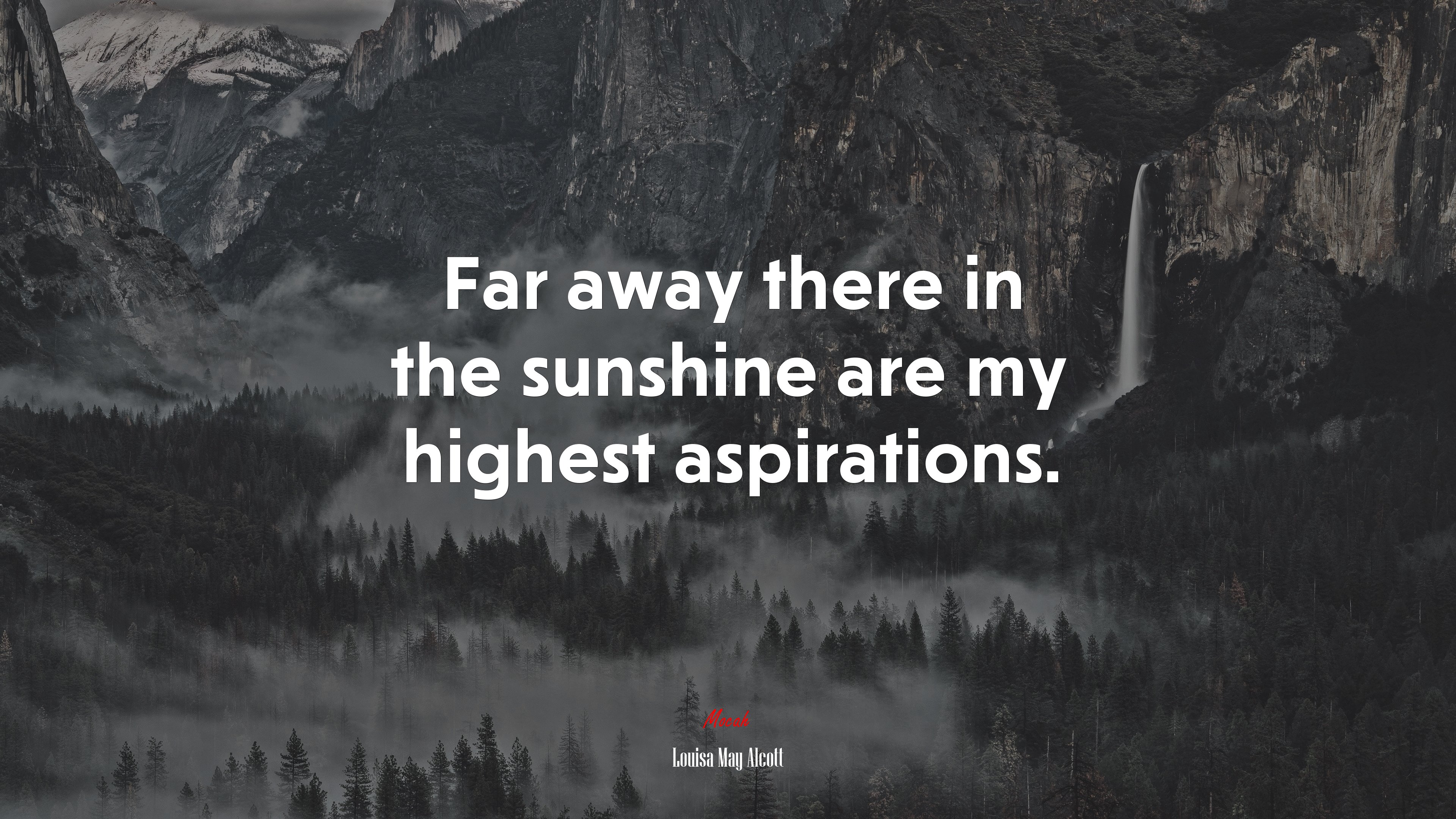 Far away there in the sunshine are my highest aspirations. | Louisa May Alcott quote HD Wallpaper