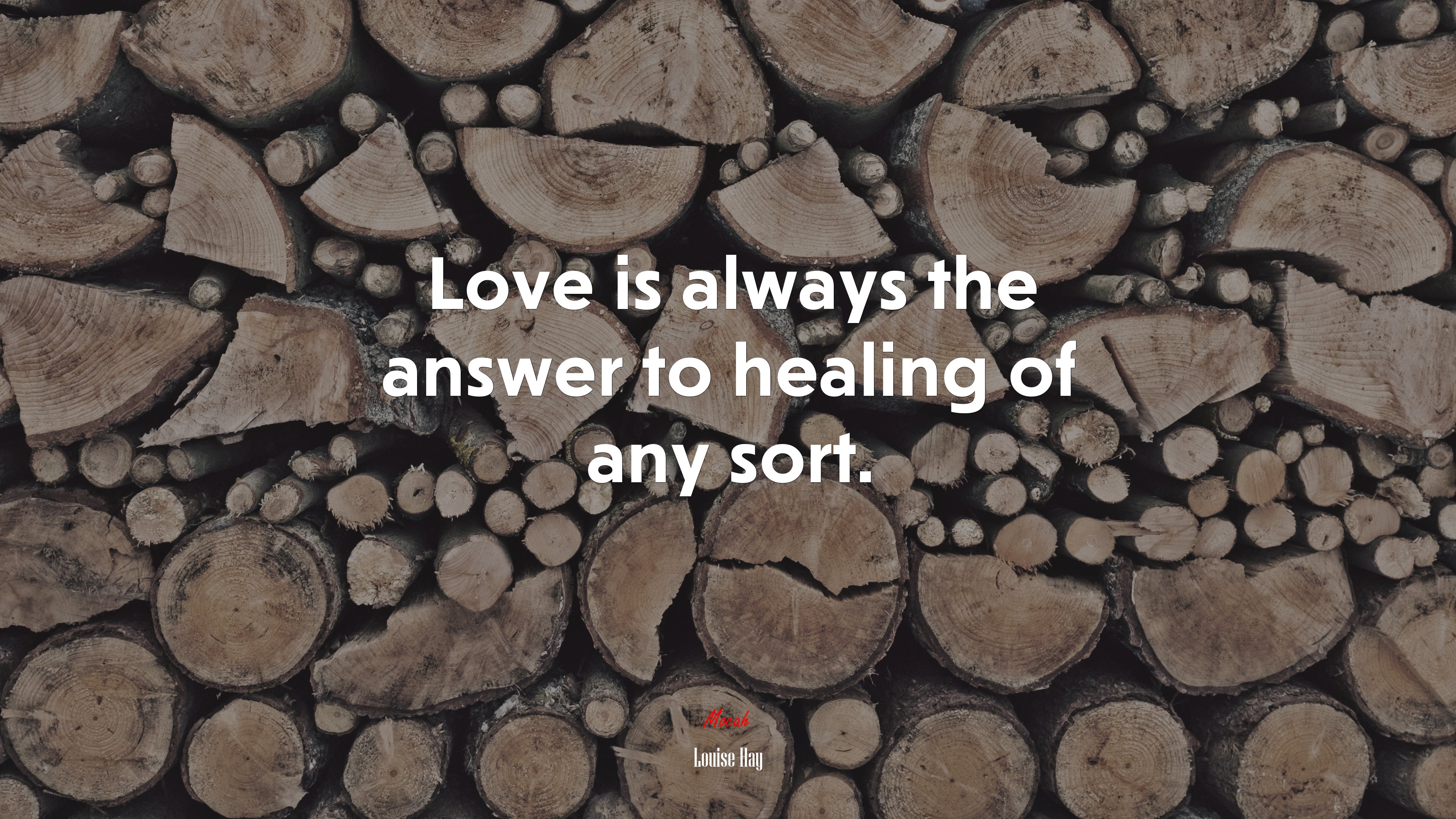 Love is always the answer to healing of any sort. | Louise Hay quote HD Wallpaper