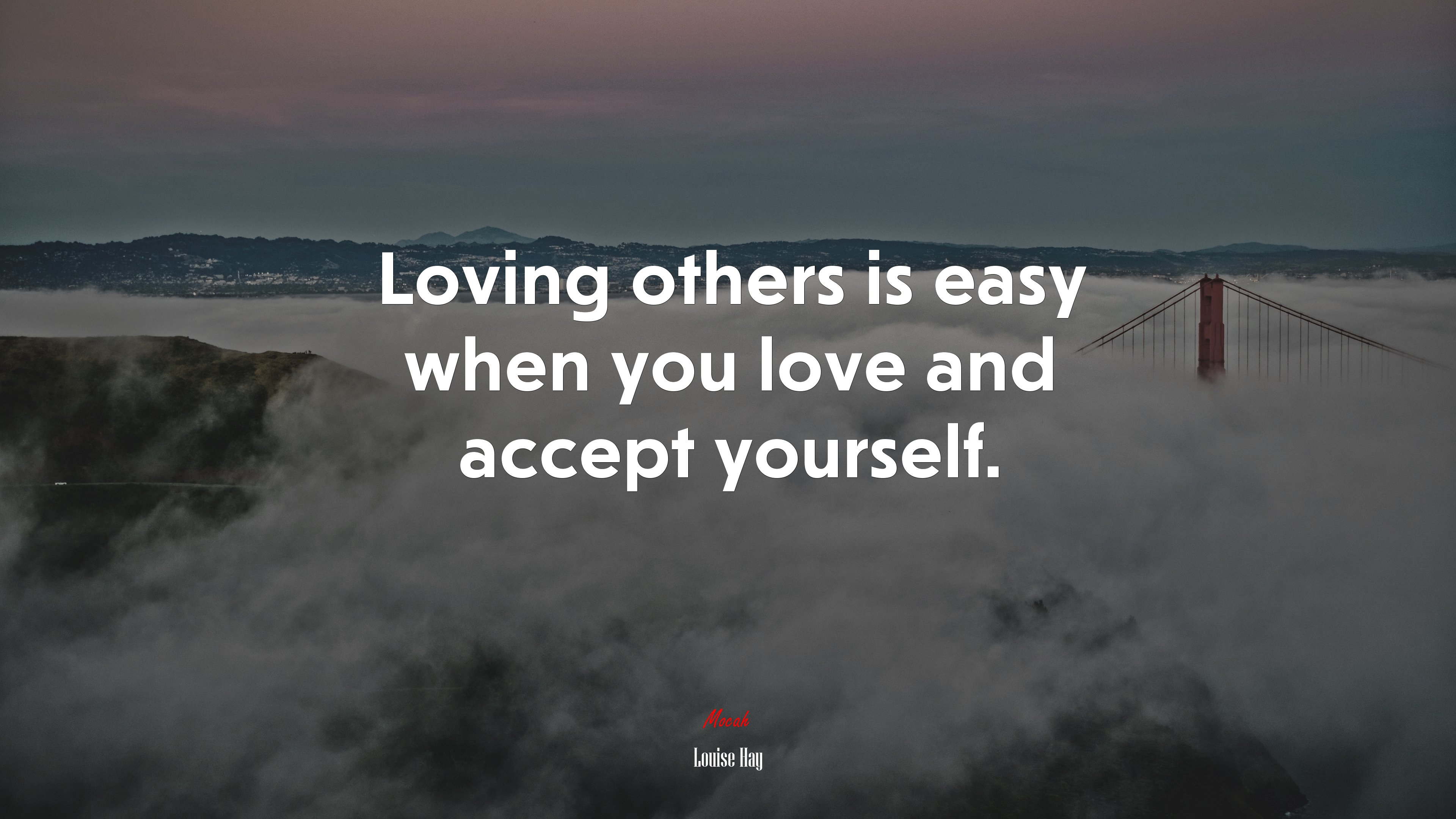 Loving others is easy when you love and accept yourself. | Louise Hay quote HD Wallpaper