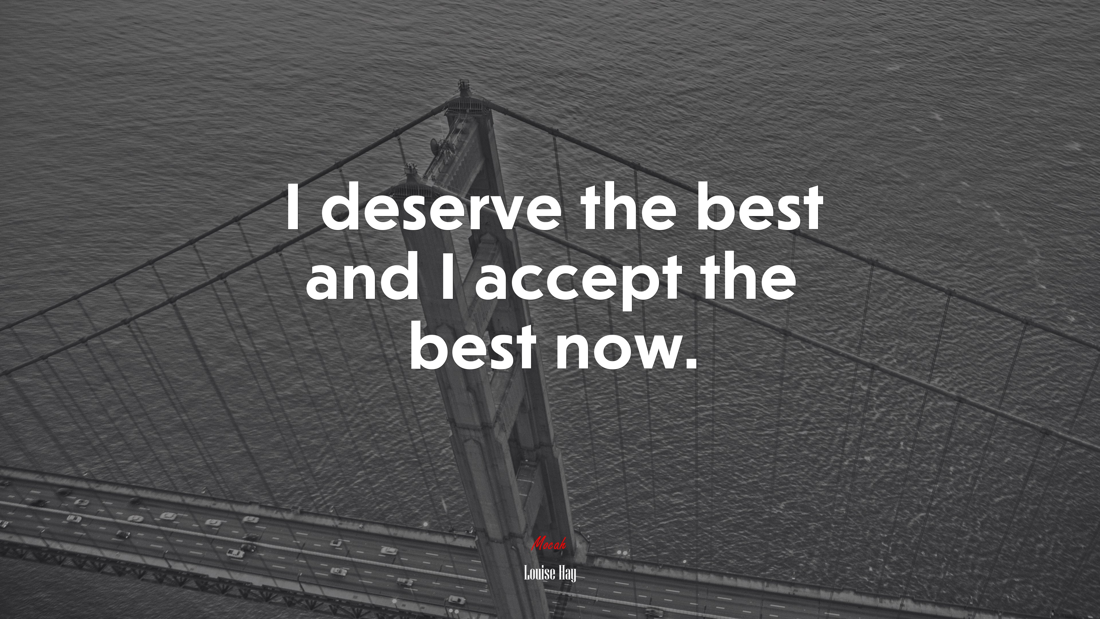 I deserve the best and I accept the best now. | Louise Hay quote HD Wallpaper