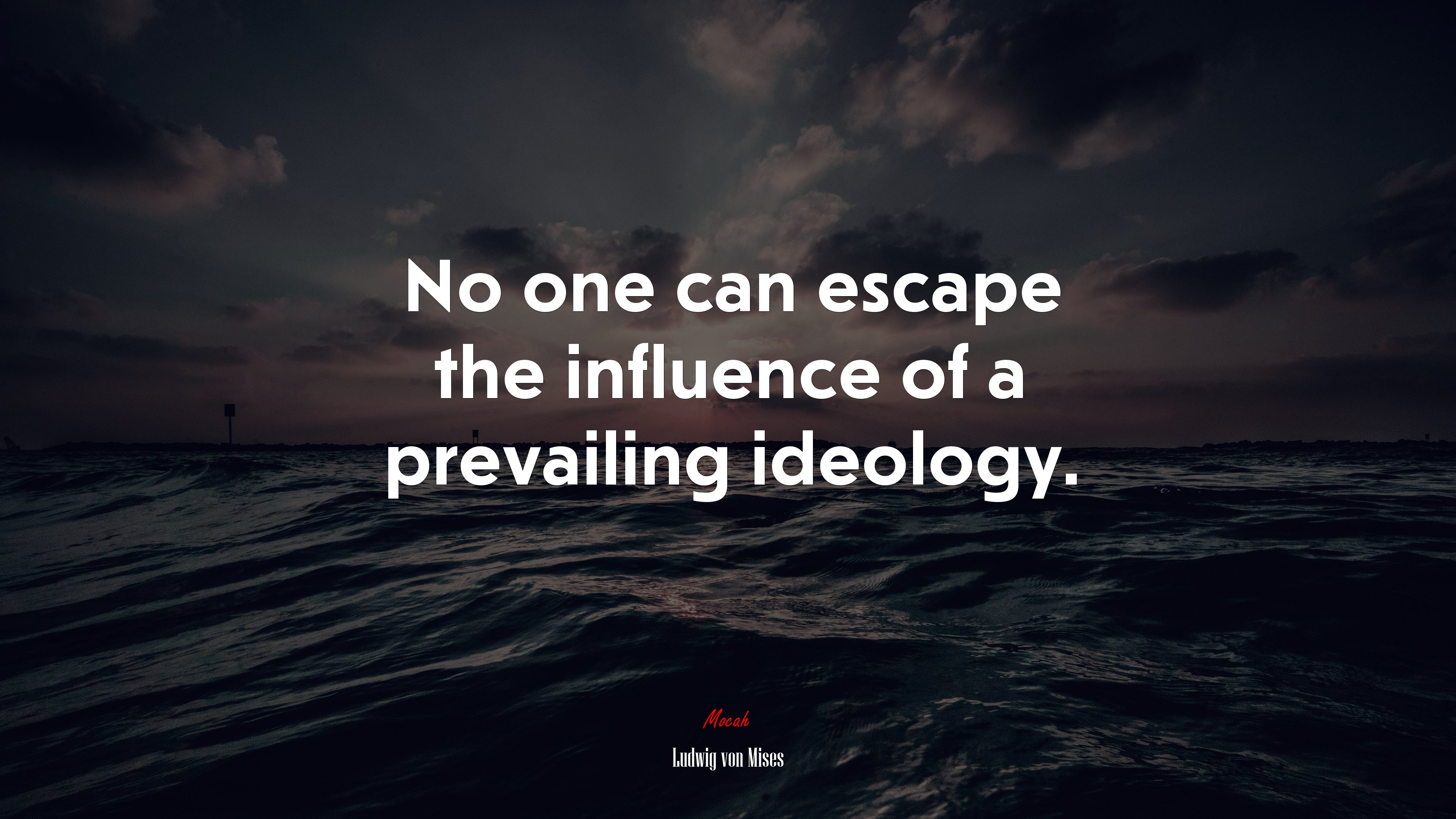 No one can escape the influence of a prevailing ideology. | Ludwig von Mises quote HD Wallpaper