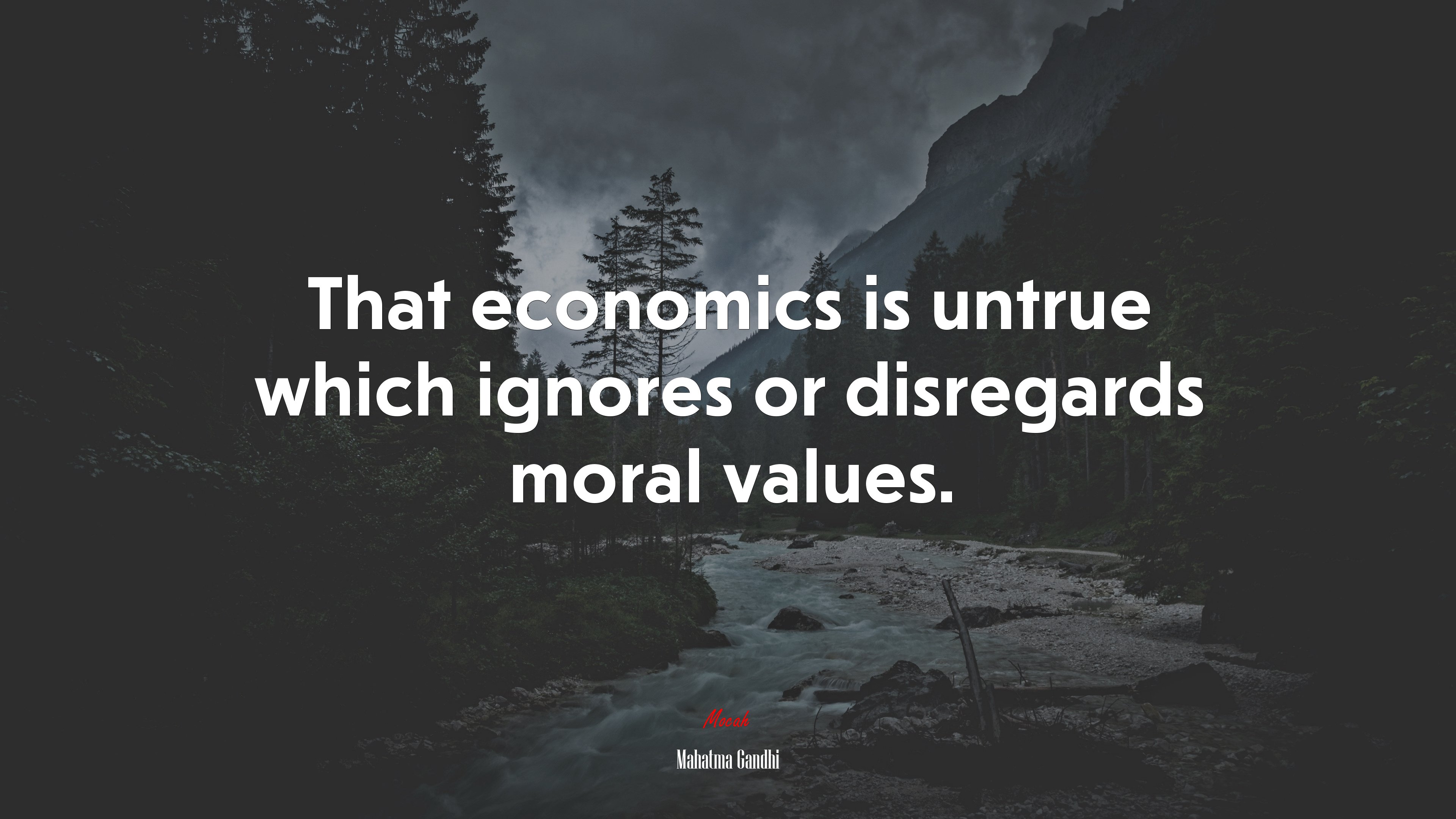 That economics is untrue which ignores or disregards moral values. | Mahatma Gandhi quote HD Wallpaper