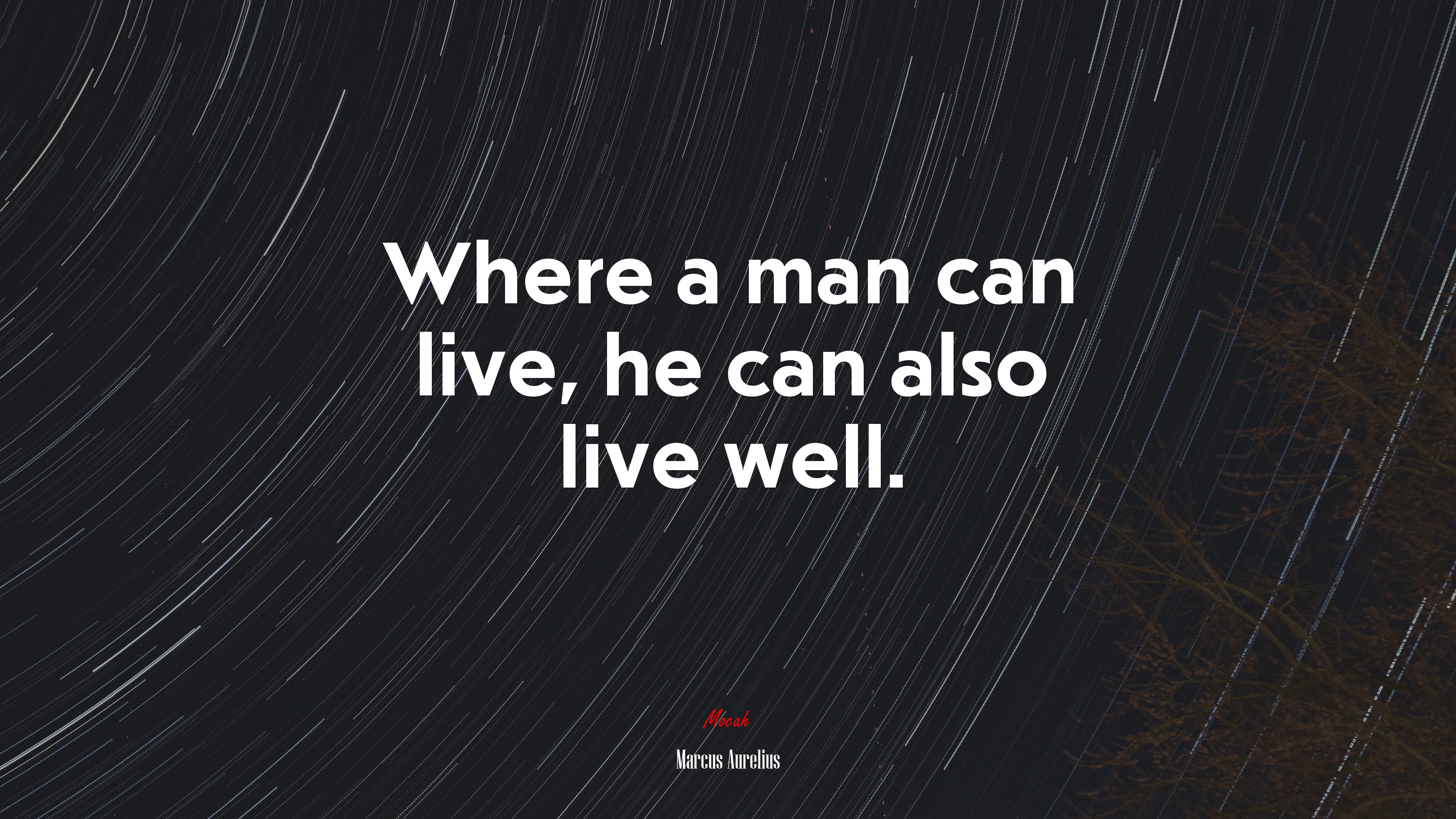 Where a man can live, he can also live well. | Marcus Aurelius quote HD Wallpaper